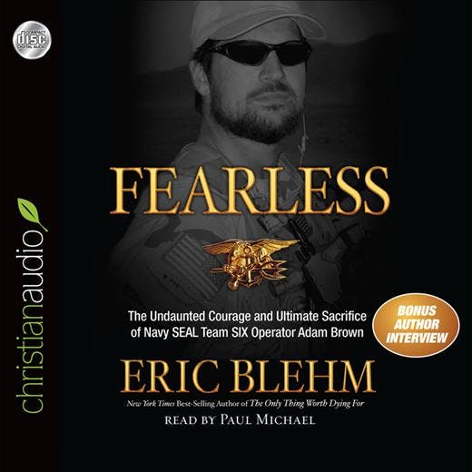 Fearless: The Undaunted Courage and Ultimate Sacrifice of Navy Seal Team Six Operator Adam Brown - Eric Blehm
