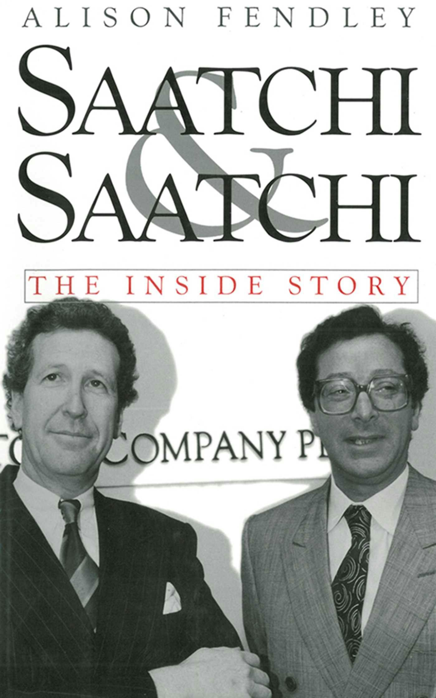Saatchi & Saatchi: The Inside Story - Alison Fendley