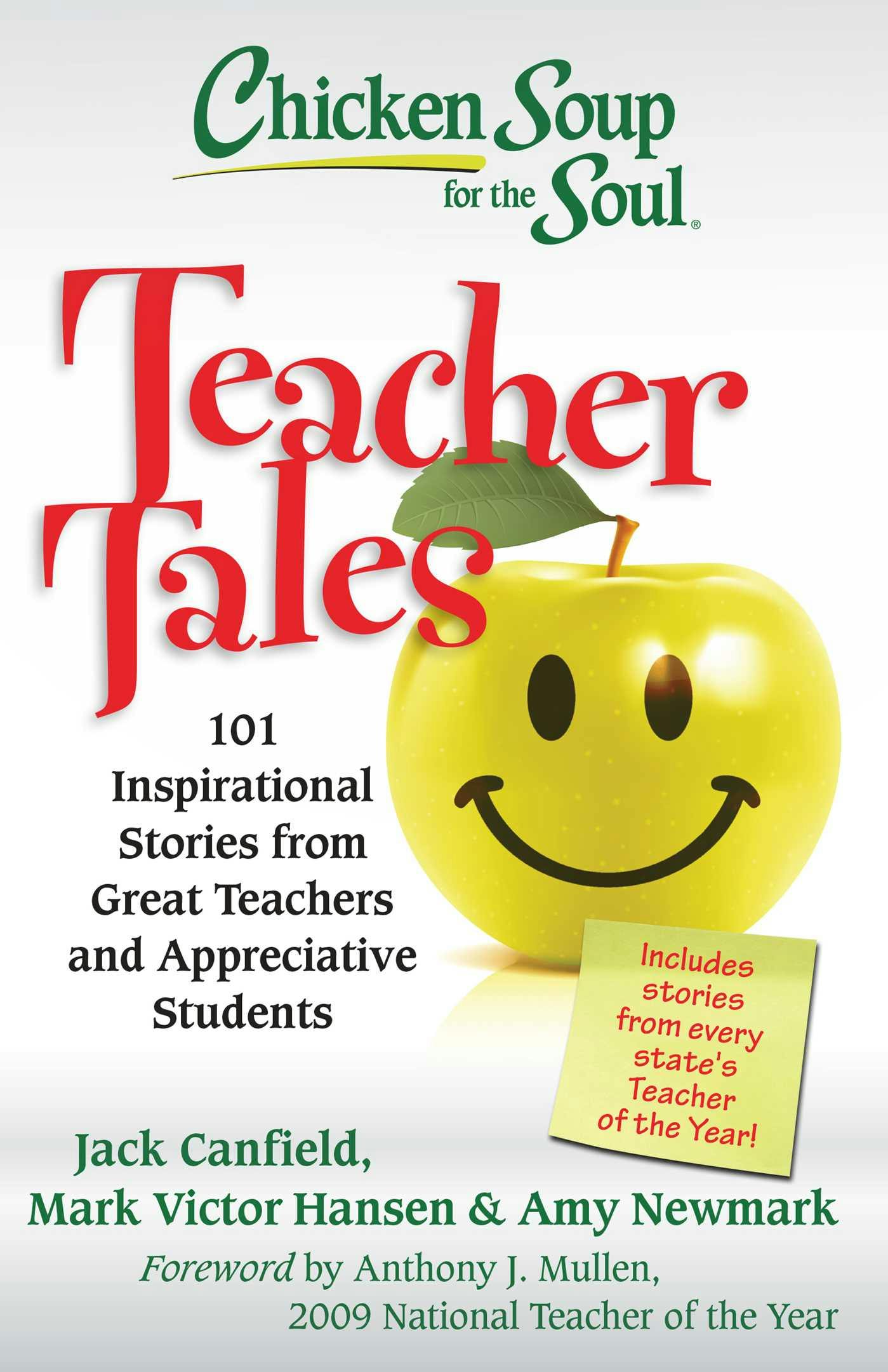Chicken Soup for the Soul: Teacher Tales: 101 Inspirational Stories from Great Teachers and Appreciative Students - Mark Victor Hansen, Jack Canfield, Amy Newmark