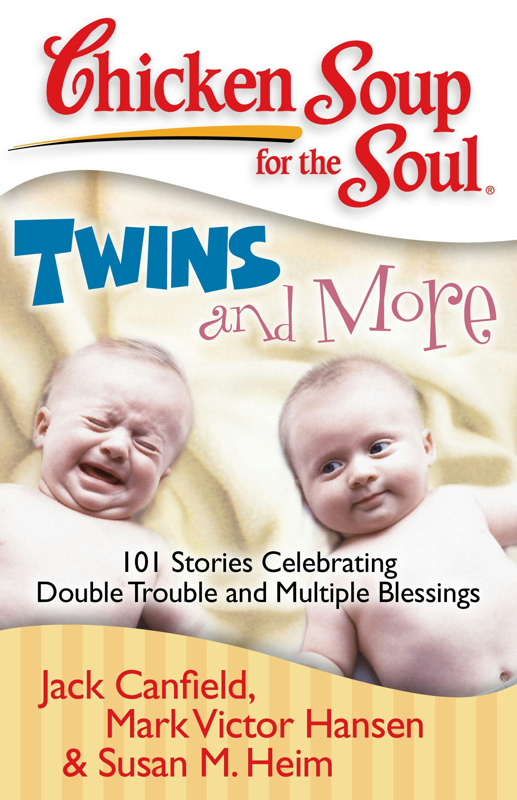 Chicken Soup for the Soul: Twins and More: 101 Stories Celebrating Double Trouble and Multiple Blessings - Mark Victor Hansen, Susan M. Heim, Jack Canfield