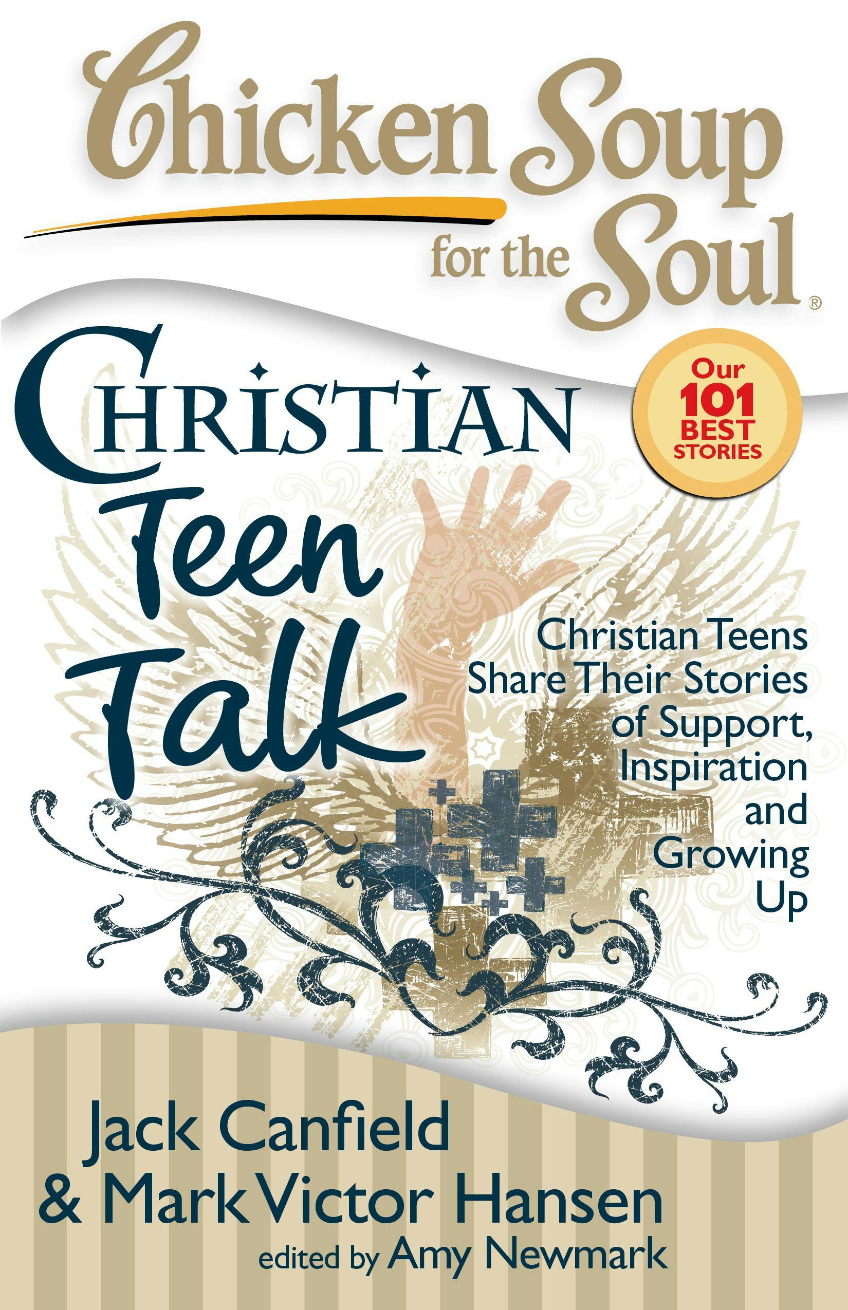 Chicken Soup for the Soul: Christian Teen Talk: Christian Teens Share Their Stories of Support, Inspiration and Growing Up - Mark Victor Hansen, Jack Canfield, Amy Newmark