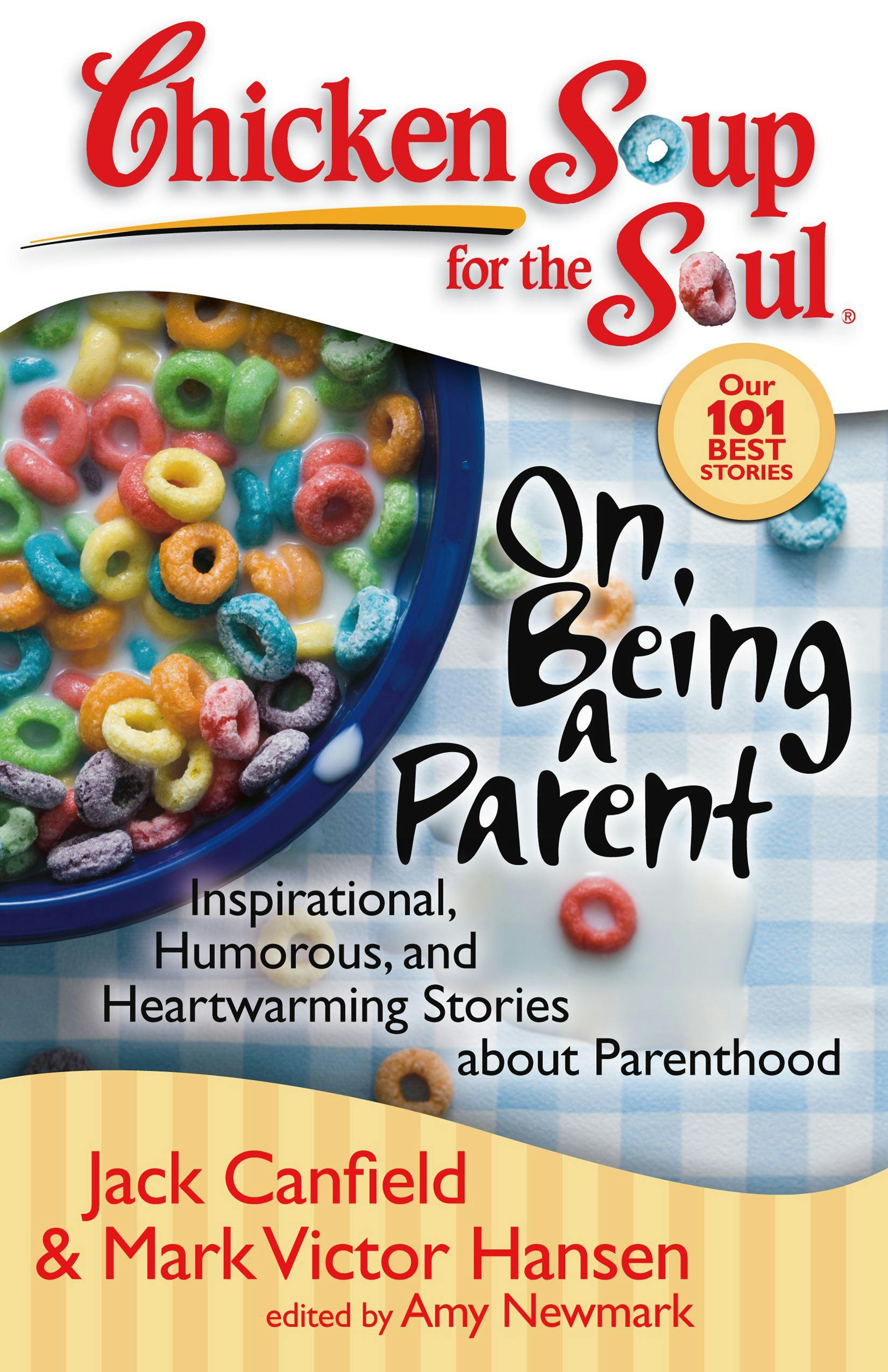 Chicken Soup for the Soul: On Being a Parent: Inspirational, Humorous, and Heartwarming Stories about Parenthood - Mark Victor Hansen, Jack Canfield, Amy Newmark