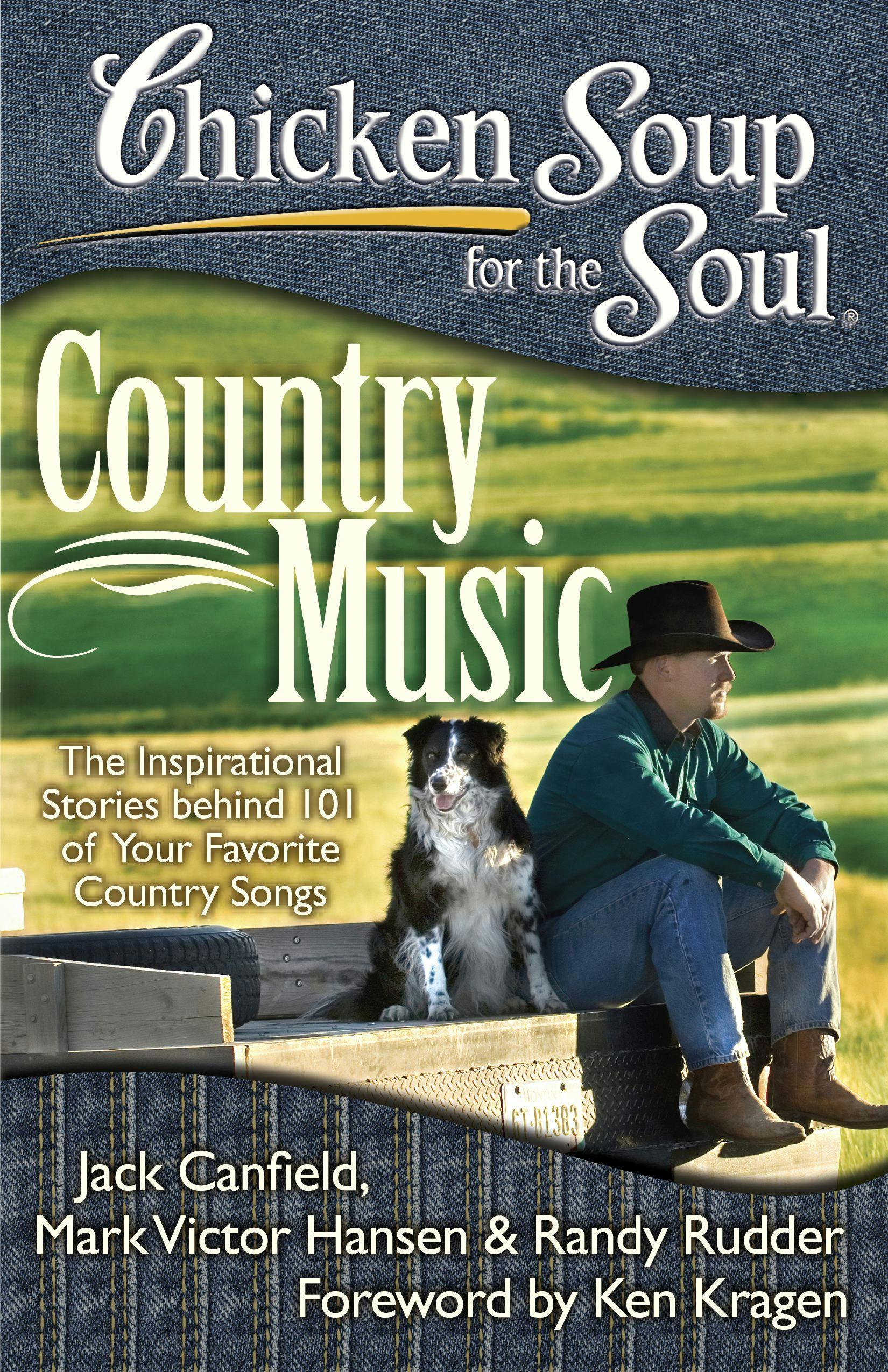 Chicken Soup for the Soul: Country Music: The Inspirational Stories behind 101 of Your Favorite Country Songs - Mark Victor Hansen, Jack Canfield, Randy Rudder