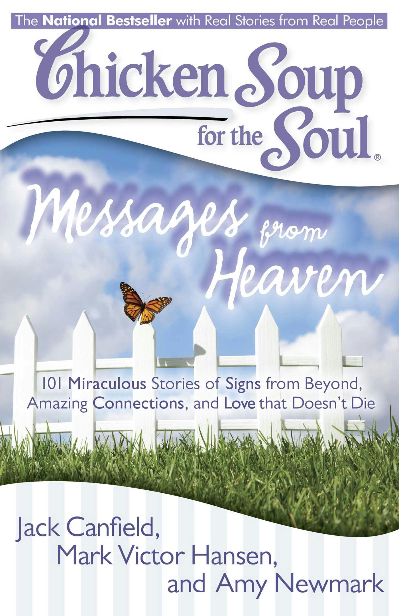 Chicken Soup for the Soul: Messages from Heaven: 101 Miraculous Stories of Signs from Beyond, Amazing Connections, and Love that Doesn't Die - Mark Victor Hansen, Jack Canfield, Amy Newmark