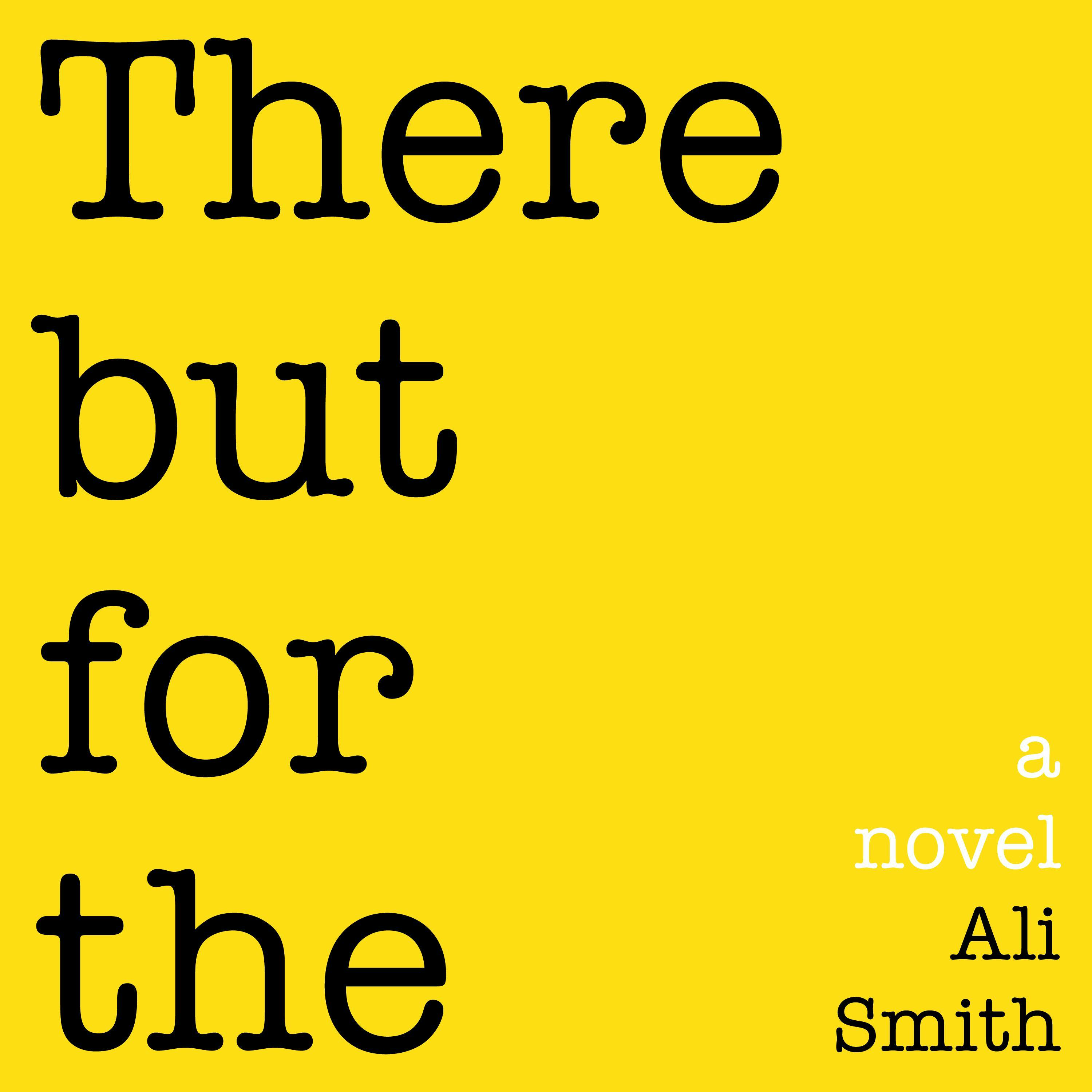 There But For The: a novel - Ali Smith