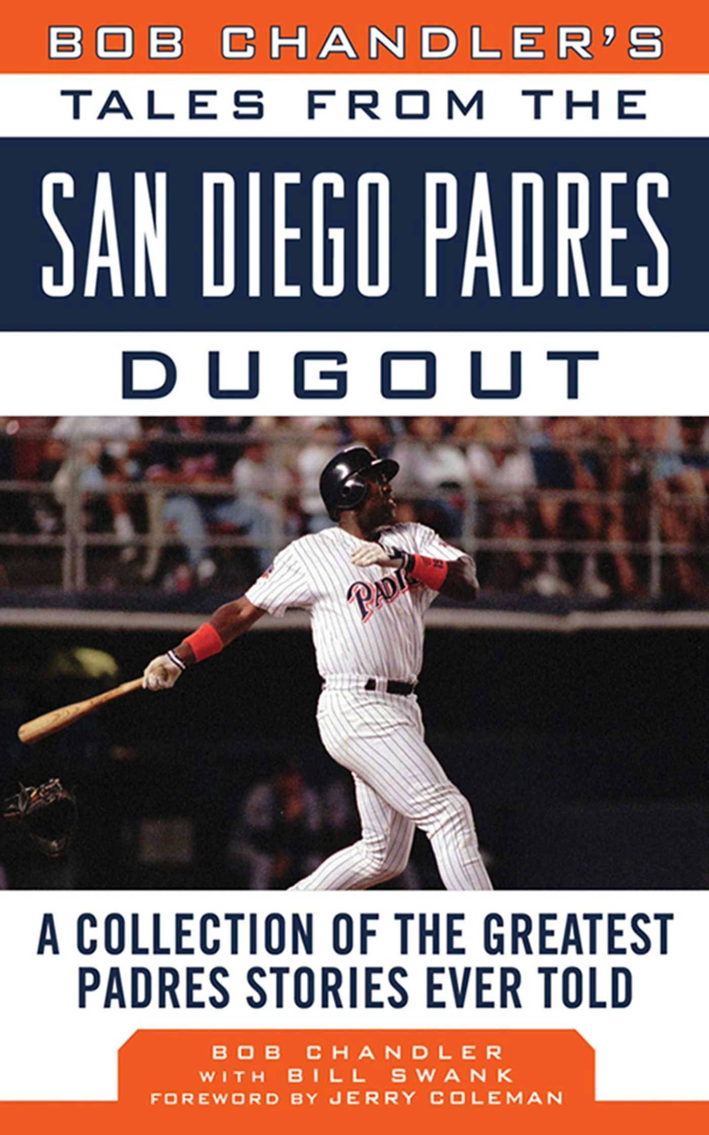 Bob Chandler's Tales from the San Diego Padres Dugout: A Collection of the Greatest Padres Stories Ever Told - undefined
