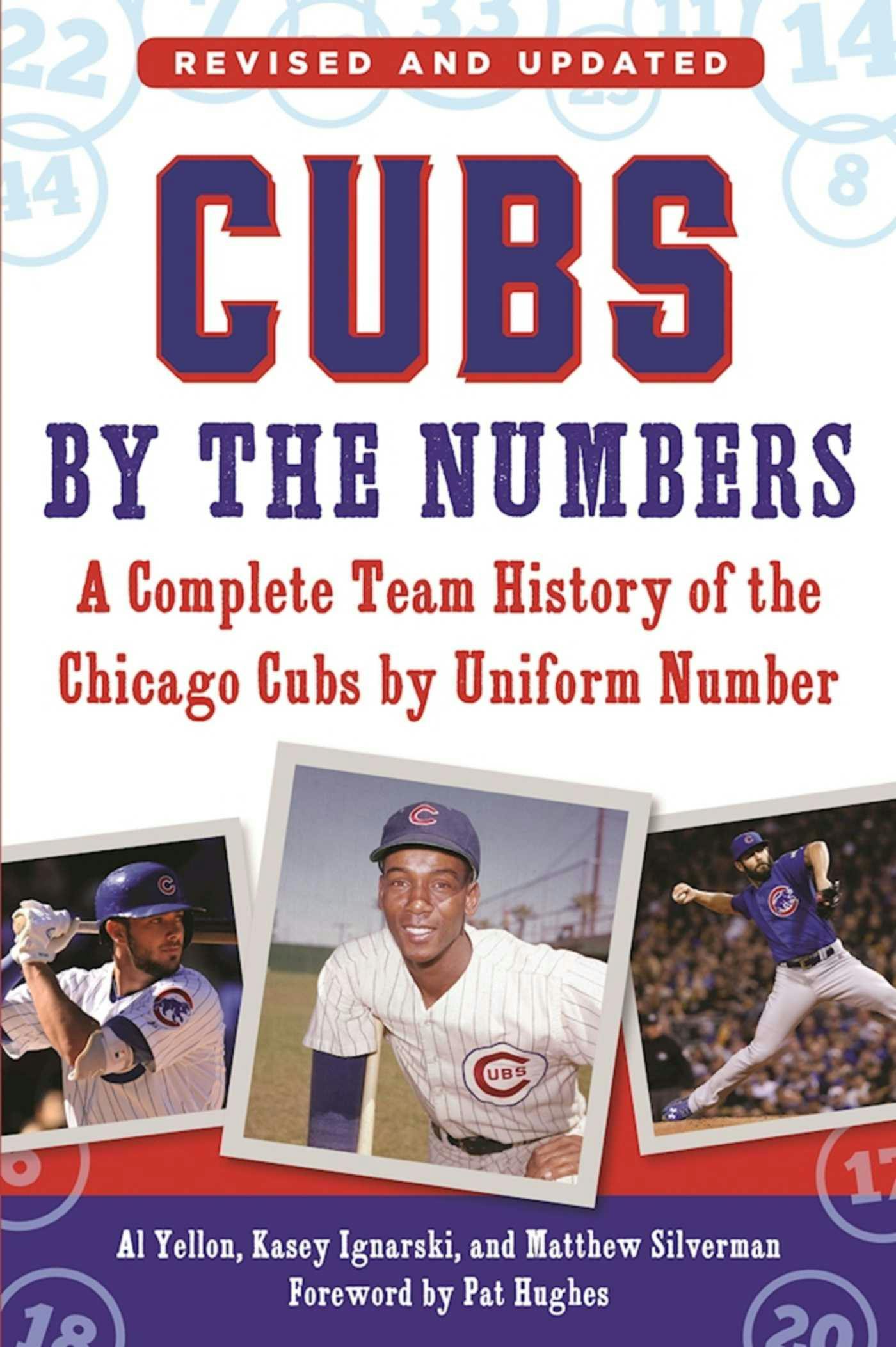 Cubs by the Numbers: A Complete Team History of the Chicago Cubs by Uniform Number - undefined