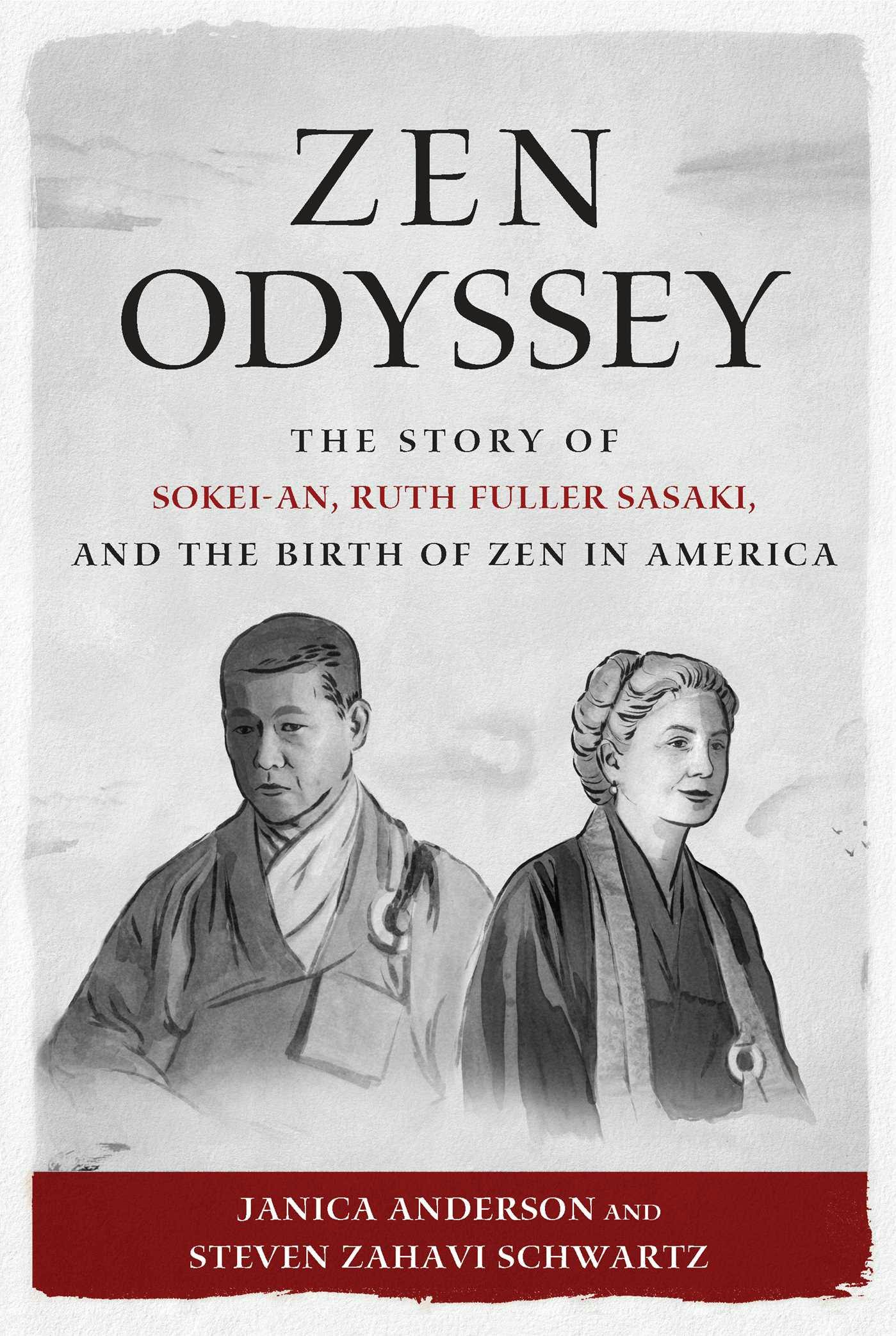 Zen Odyssey: The Story of Sokei-an, Ruth Fuller Sasaki, and the Birth of Zen in - Janica Anderson, Steven Zahavi Schwartz