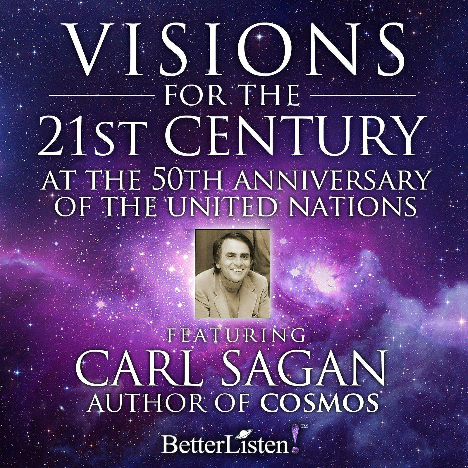 Visions for the 21st Century: At the 50th Anniversary of The United Nations - Carl Sagan
