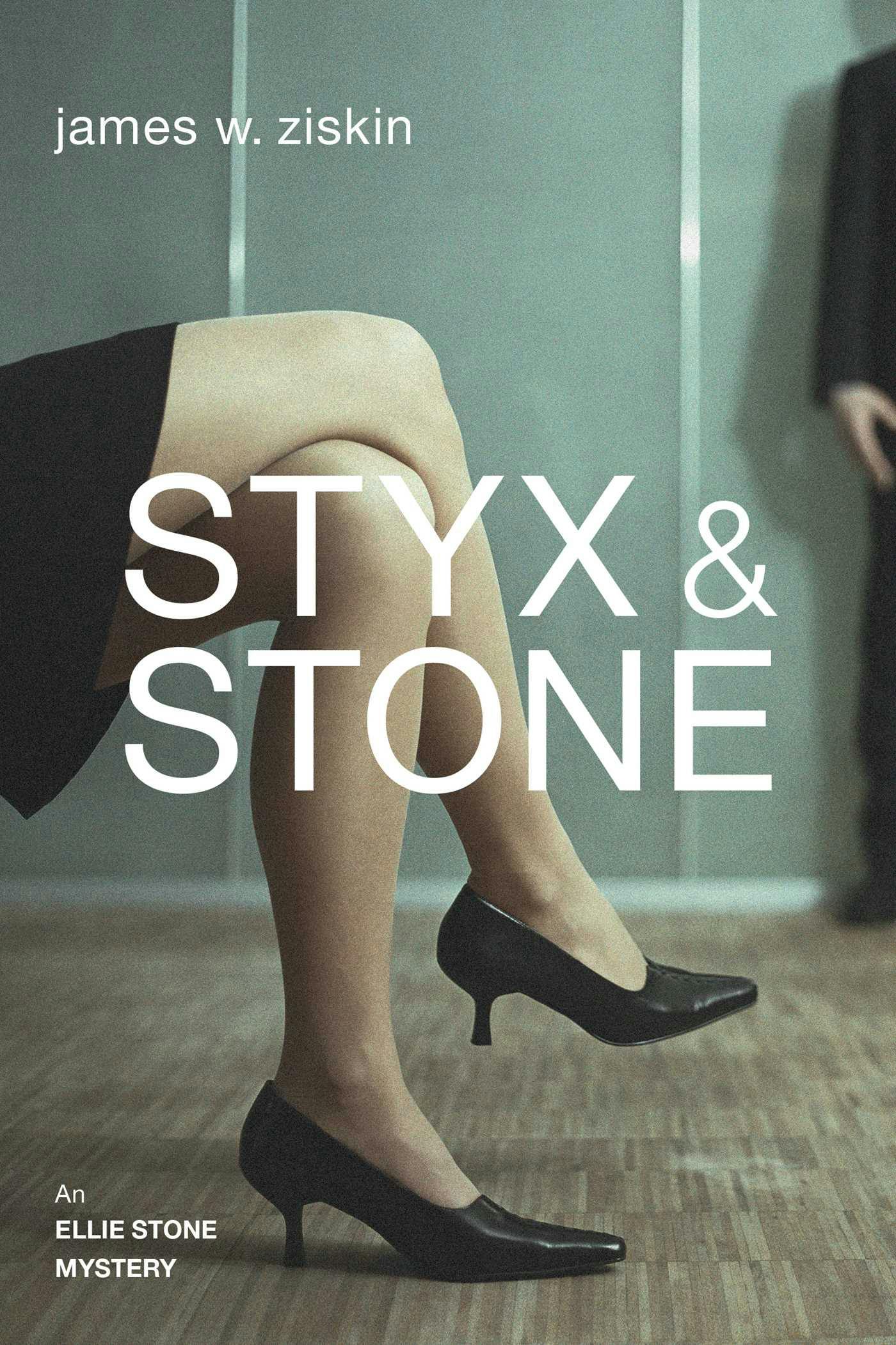 Styx & Stone: An Ellie Stone Mystery - James W. Ziskin