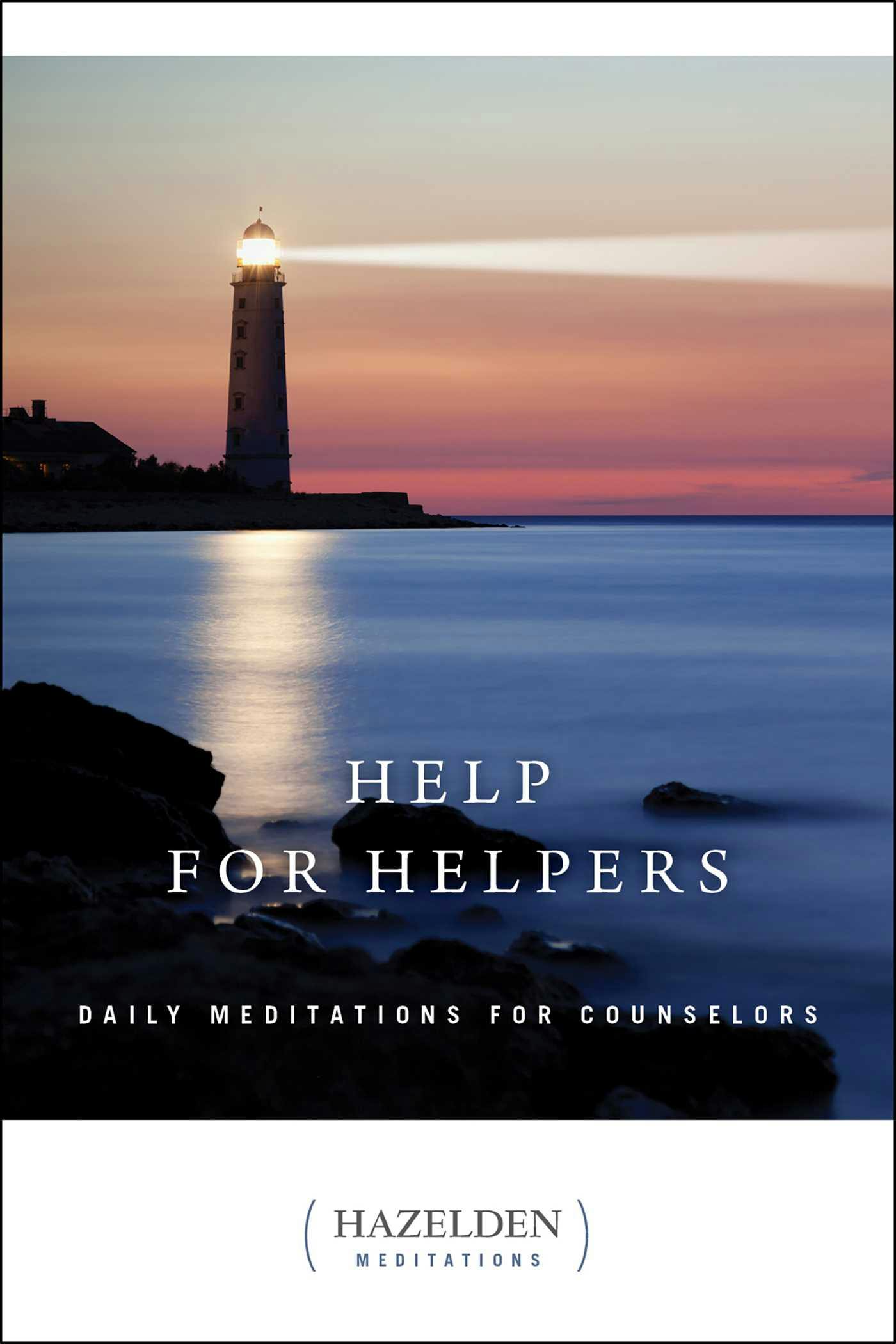 Help for Helpers: Daily Meditations for Counselors - undefined