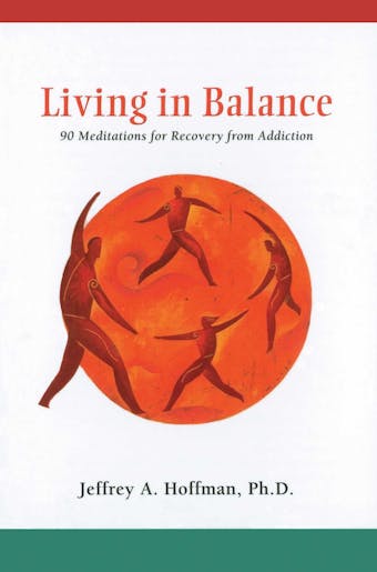 Living in Balance Meditations Book: 90 Meditations for Recovery from Addiction