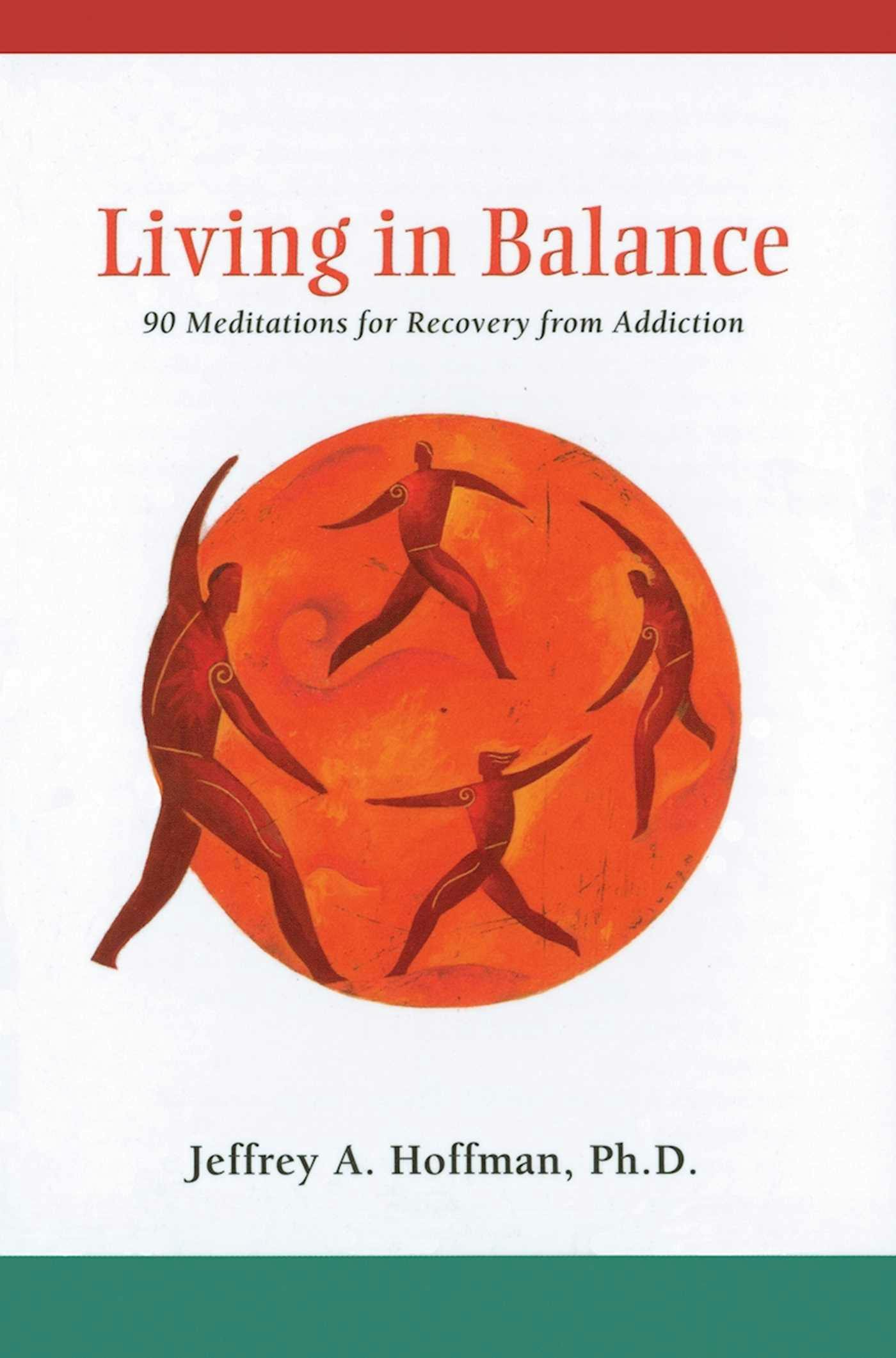 Living in Balance Meditations Book: 90 Meditations for Recovery from Addiction - Jeffrey A Hoffman