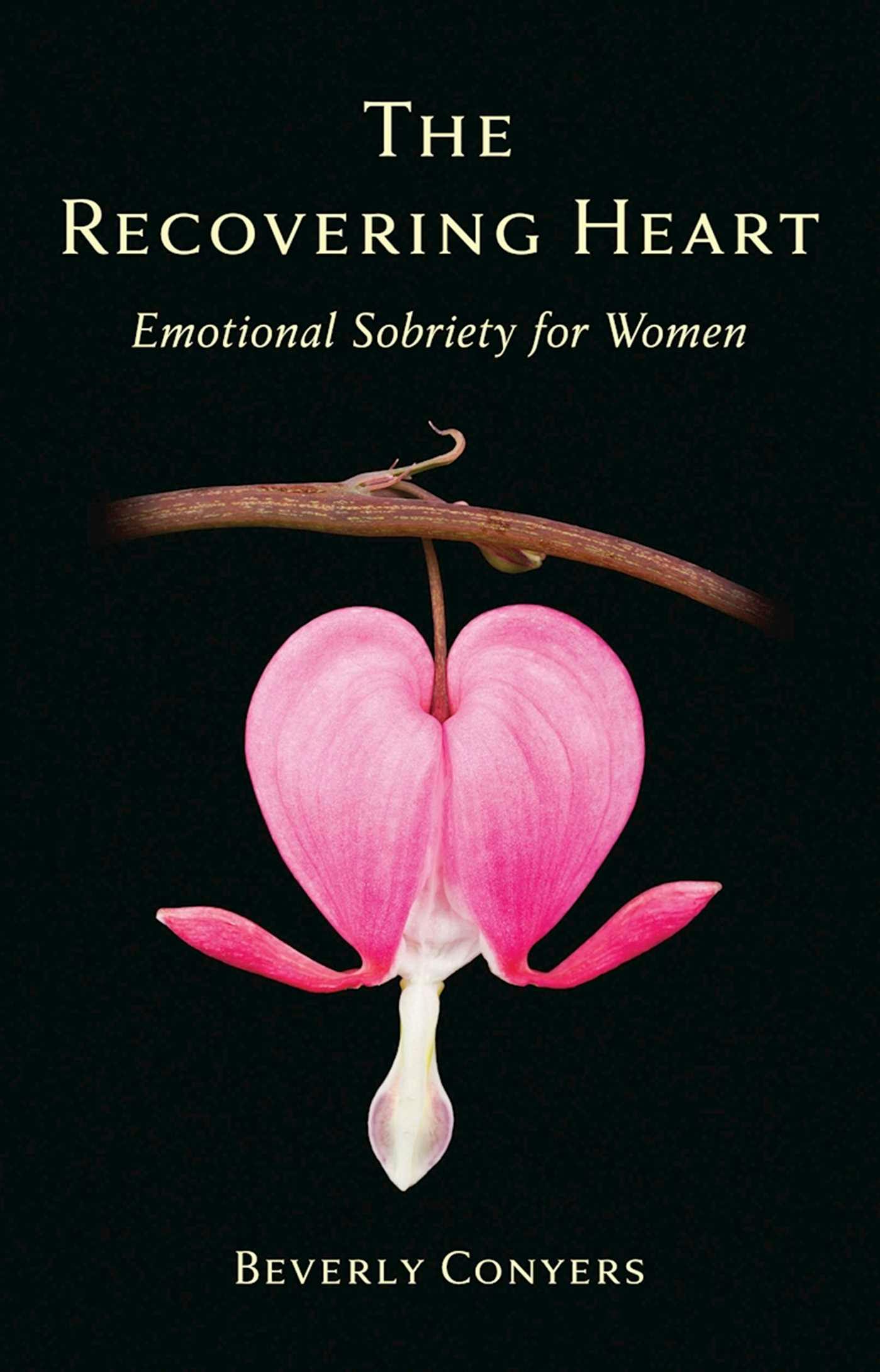 The Recovering Heart: Emotional Sobriety for Women - undefined