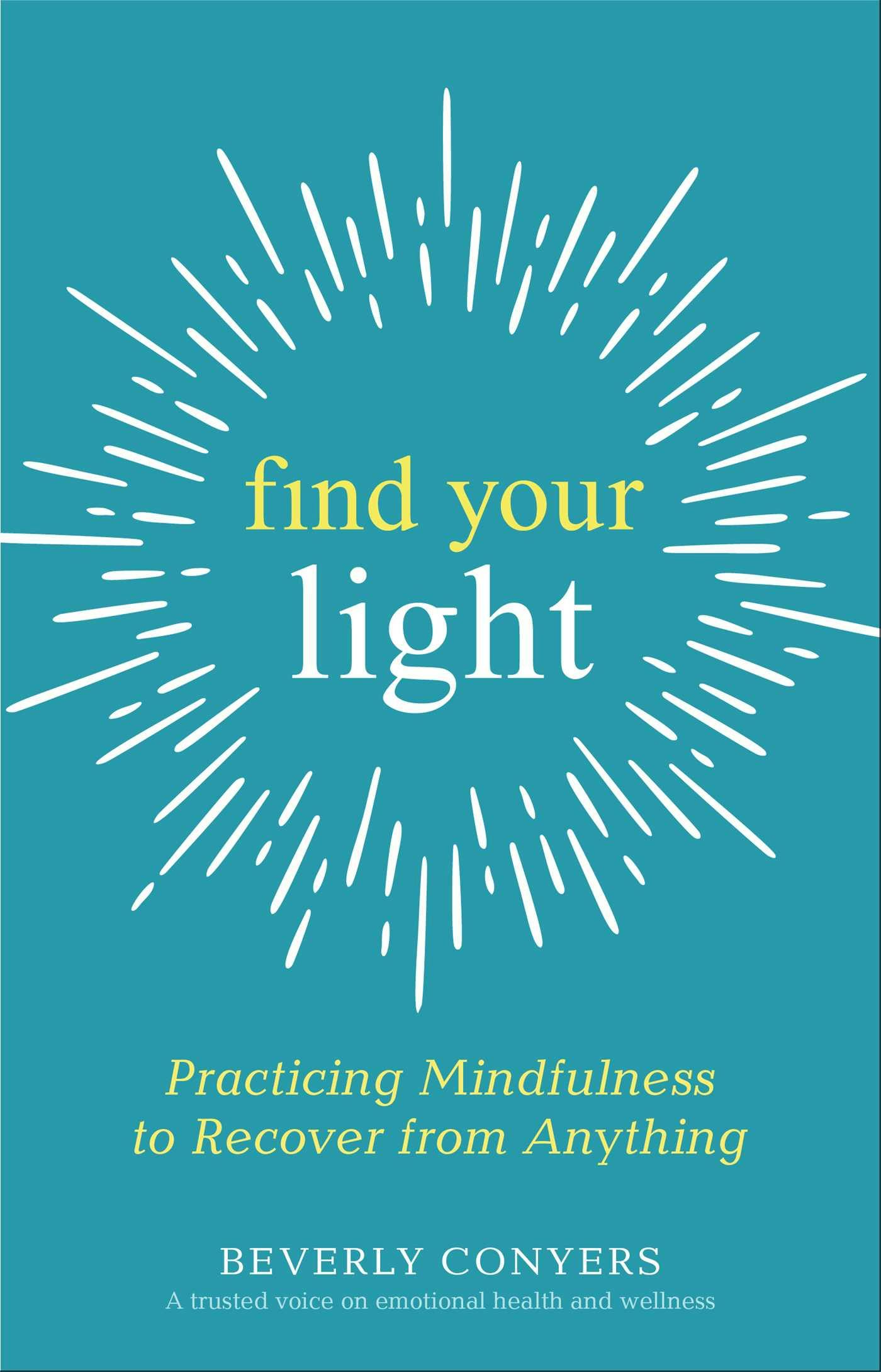 Find Your Light: Practicing Mindfulness to Recover from Anything - undefined