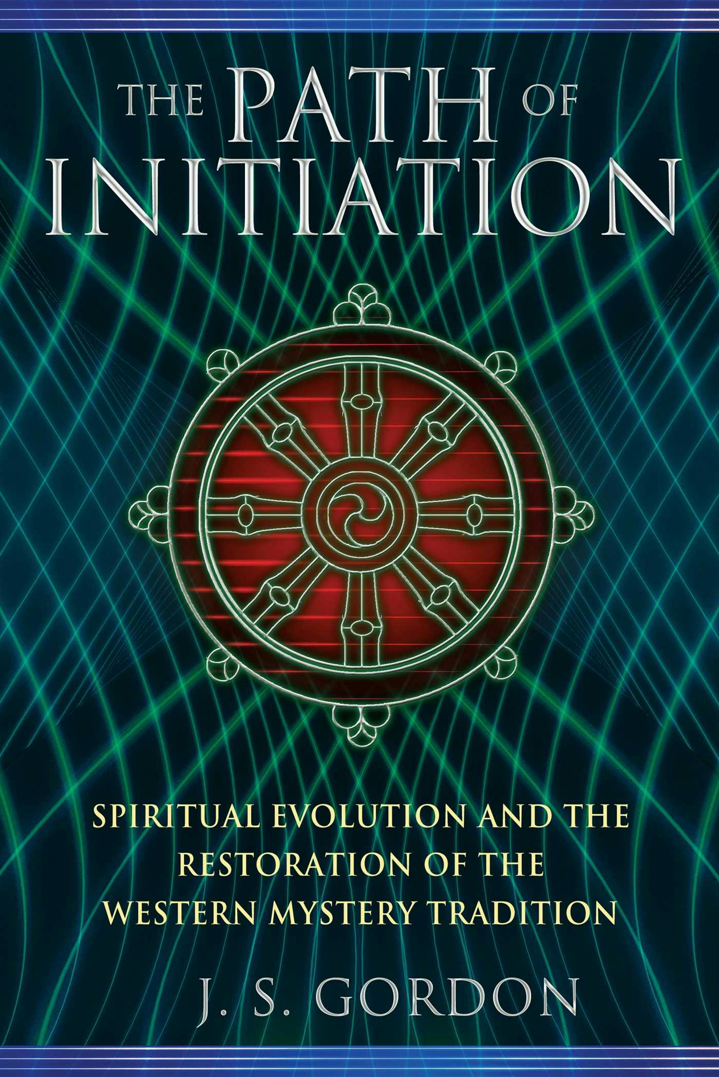 The Path of Initiation: Spiritual Evolution and the Restoration of the Western Mystery Tradition - undefined