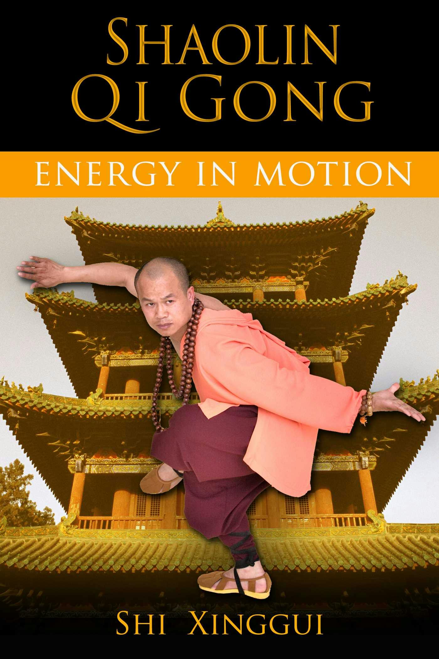 Shaolin Qi Gong: Energy in Motion - Shi Xinggui