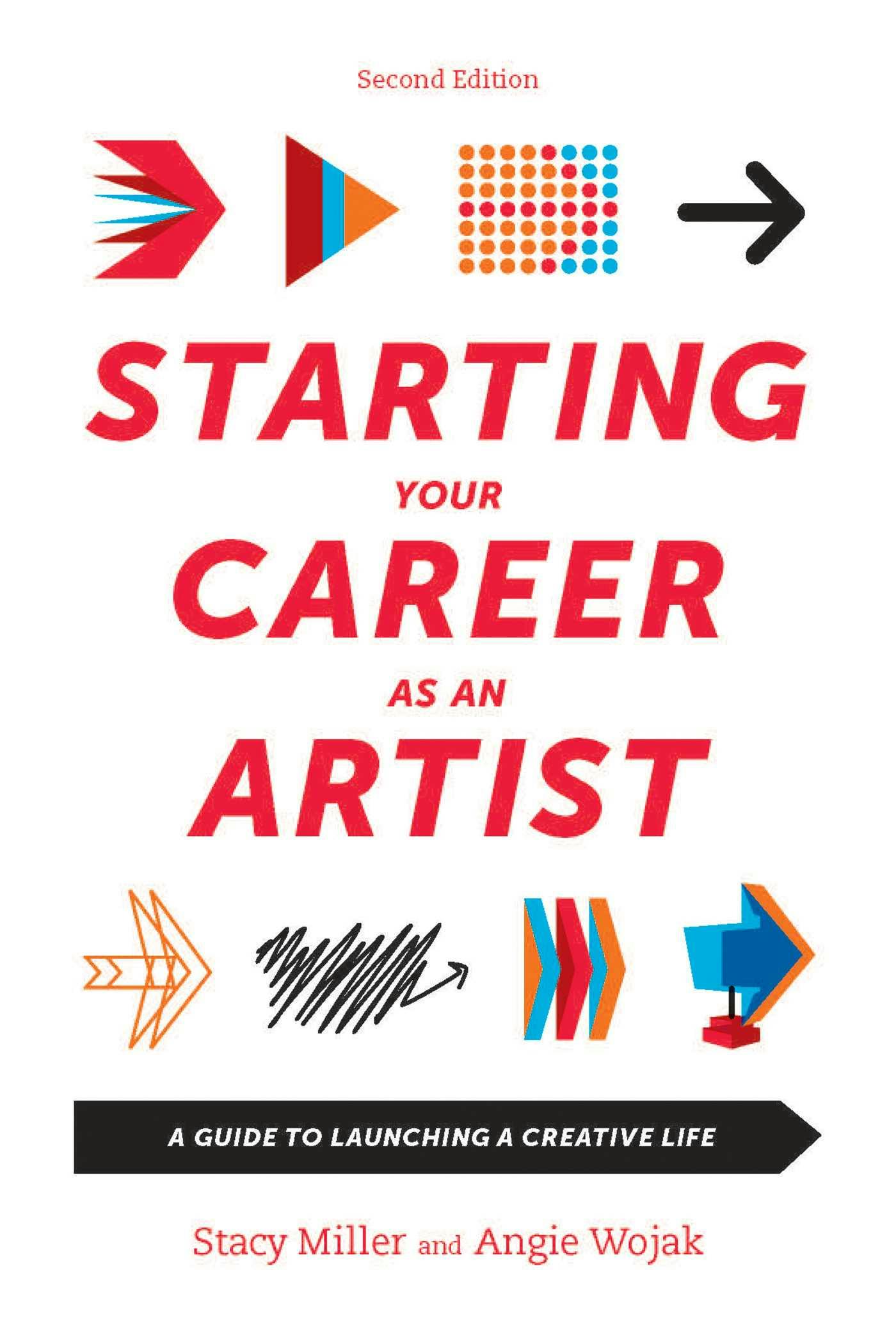 Starting Your Career as an Artist: A Guide to Launching a Creative Life - Angie Wojak, Stacy Miller