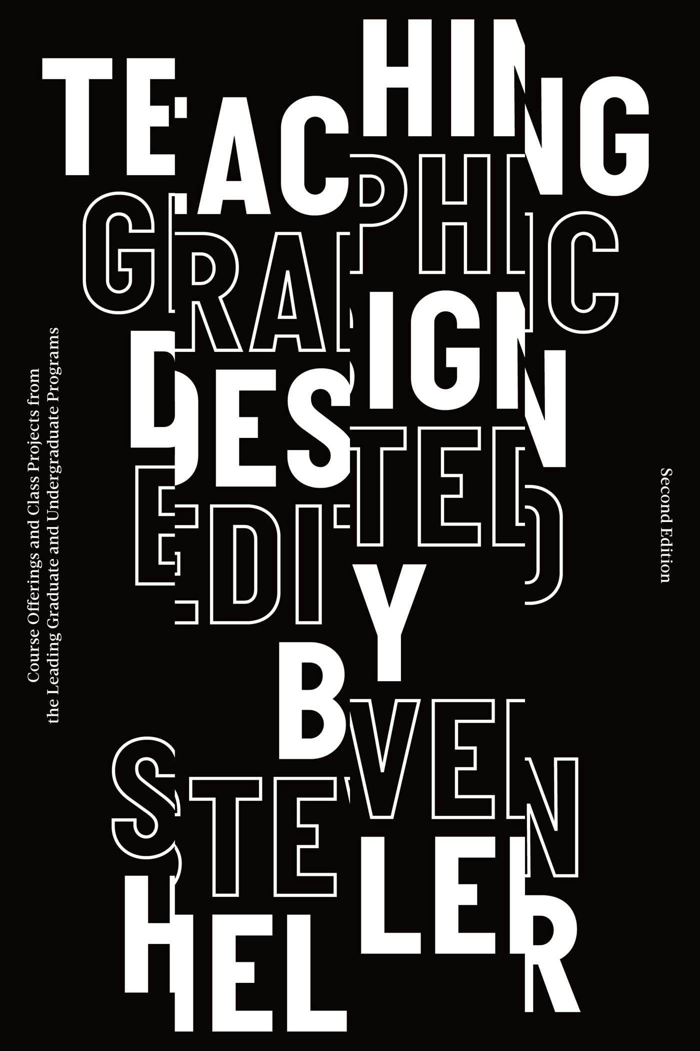 Teaching Graphic Design: Course Offerings and Class Projects from the Leading Graduate and Undergraduate Programs - 