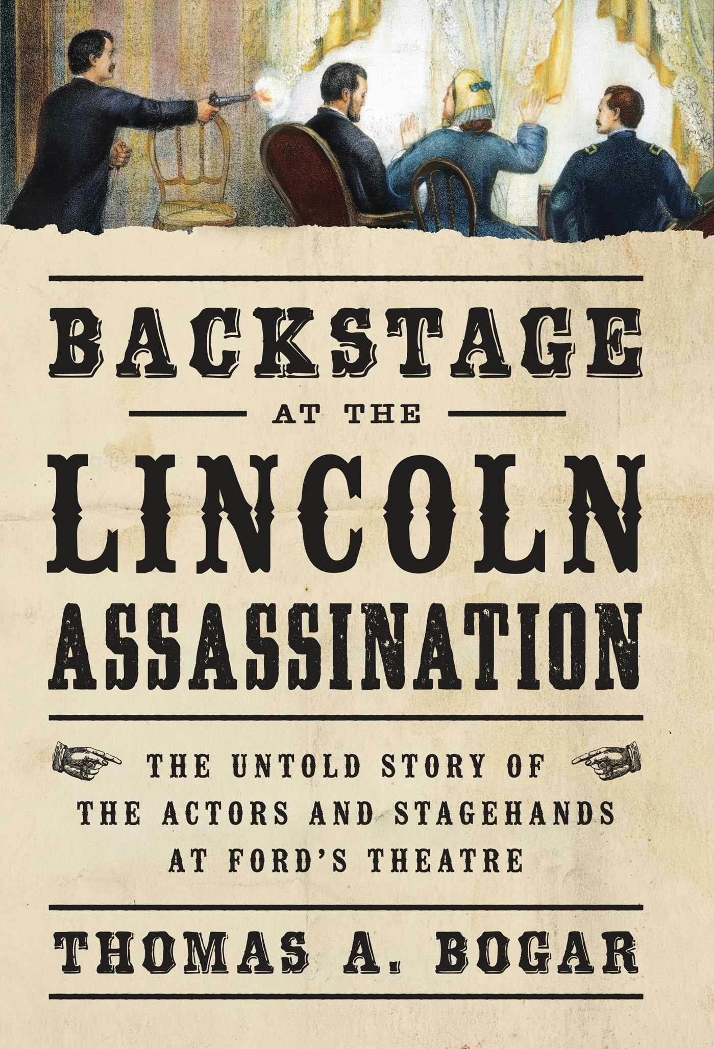 Backstage at the Lincoln Assassination: The Untold Story of the Actors and Stagehands at Ford's Theatre - undefined