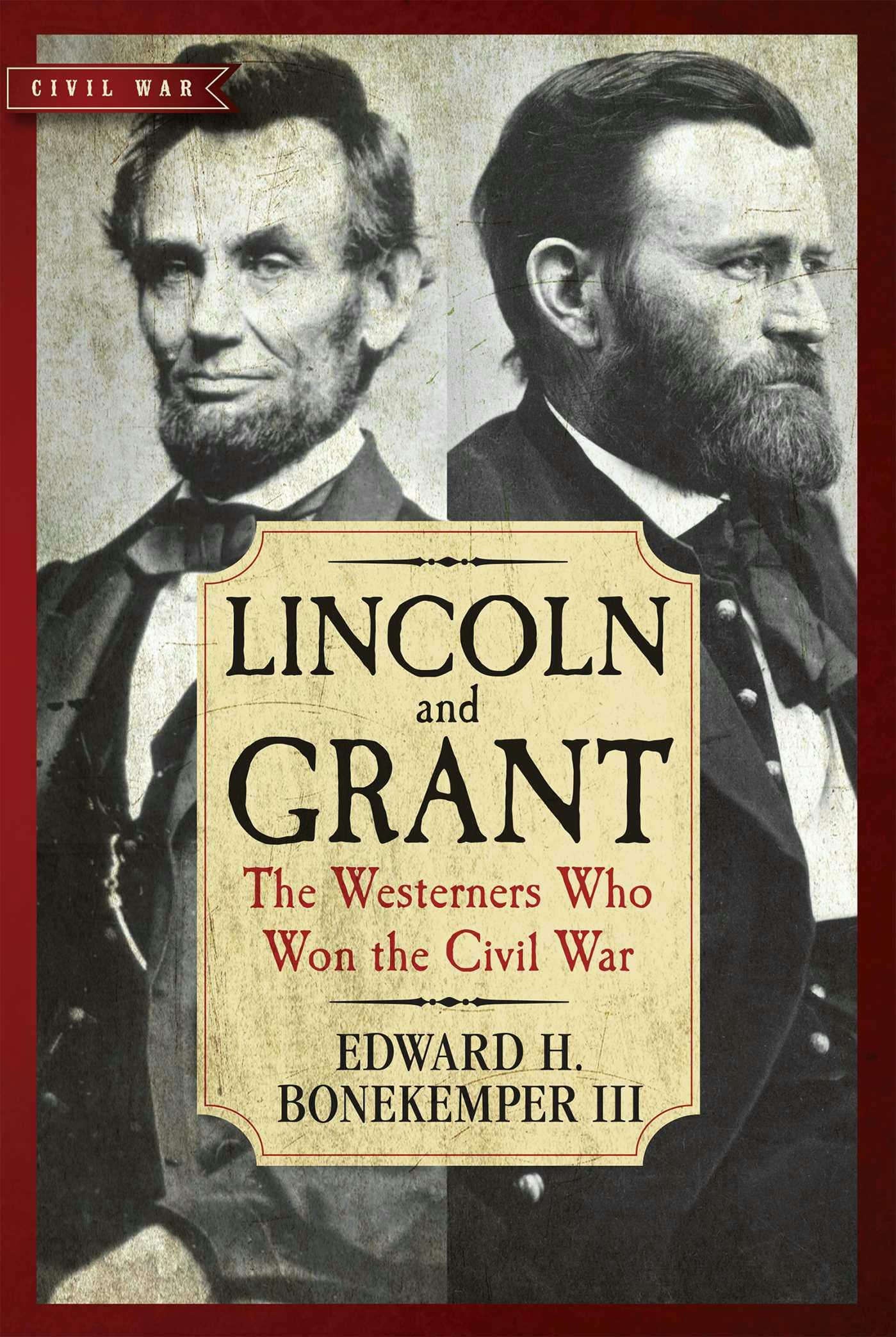 Lincoln and Grant: The Westerners Who Won the Civil War - undefined