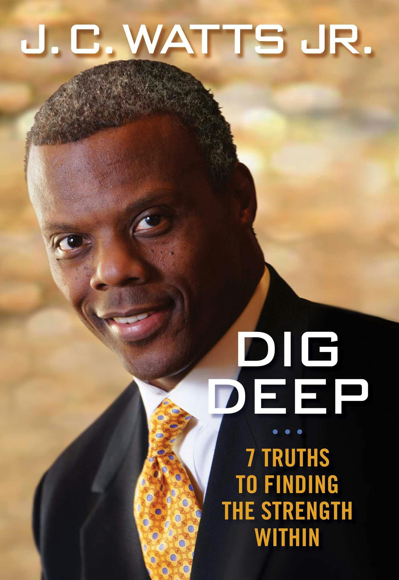 Dig Deep: 7 Truths to Finding the Strength Within - JC Watts