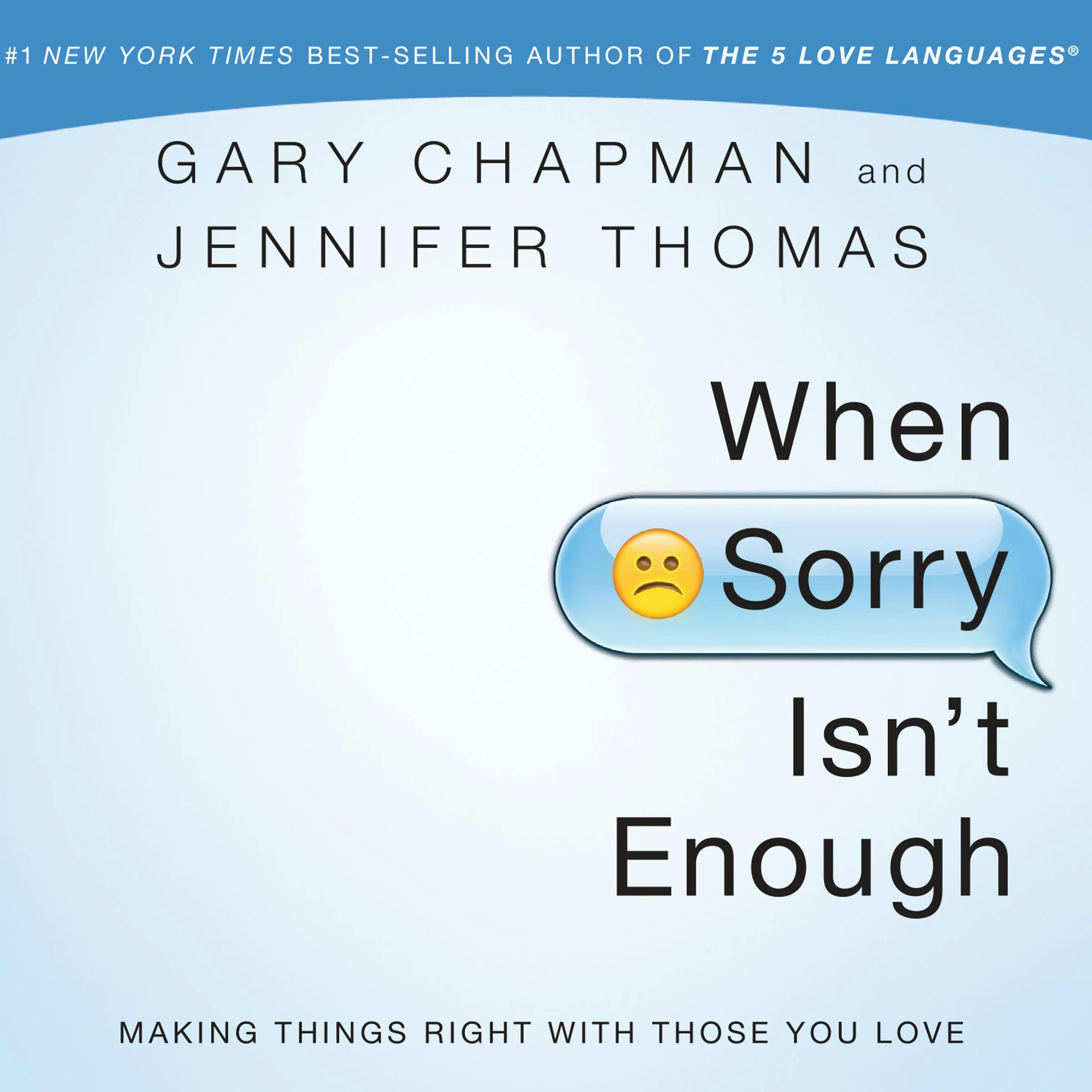When Sorry Isn't Enough: Making Things Right With Those You Love - Gary Chapman, Jennifer Thomas