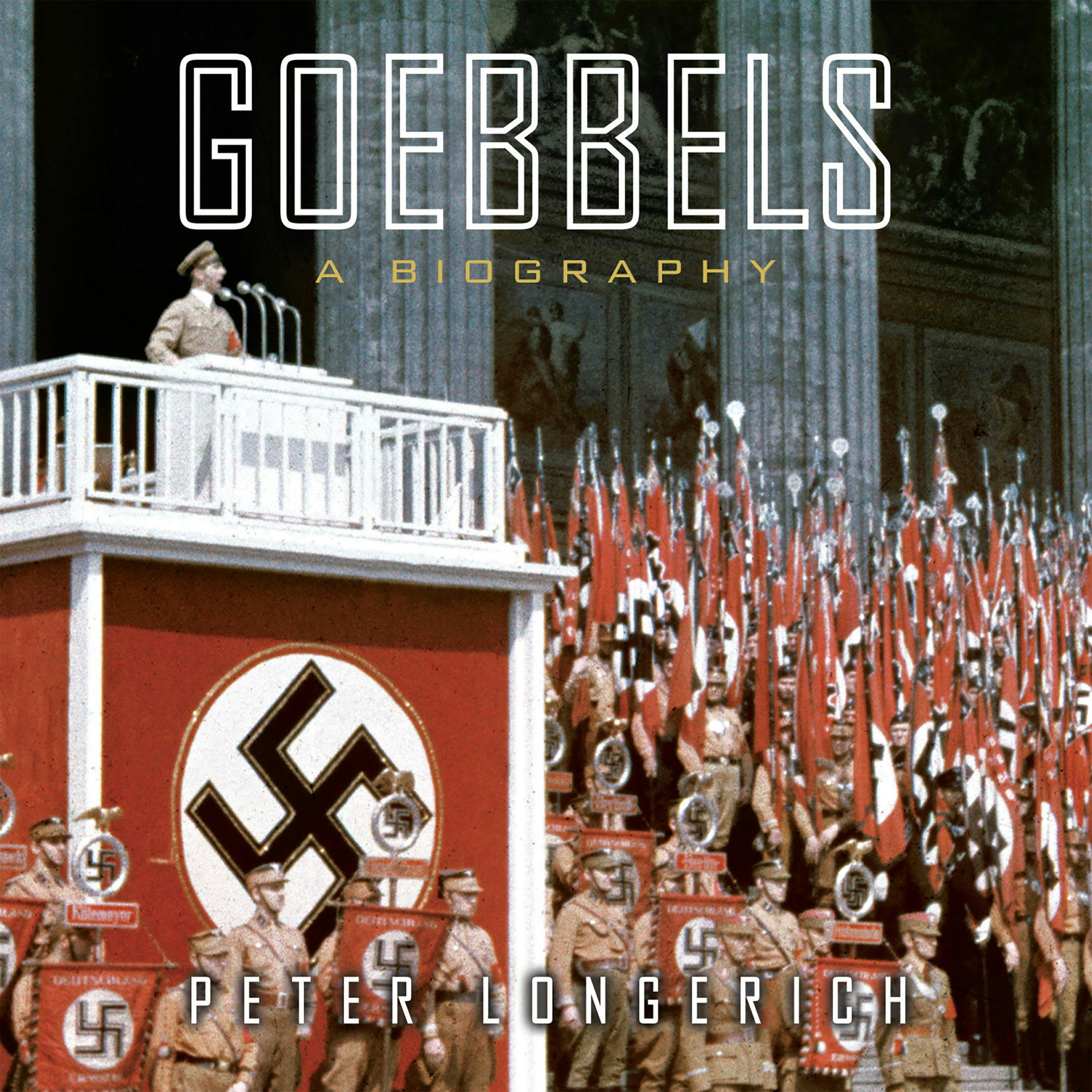 Goebbels: A Biography - Peter Longerich