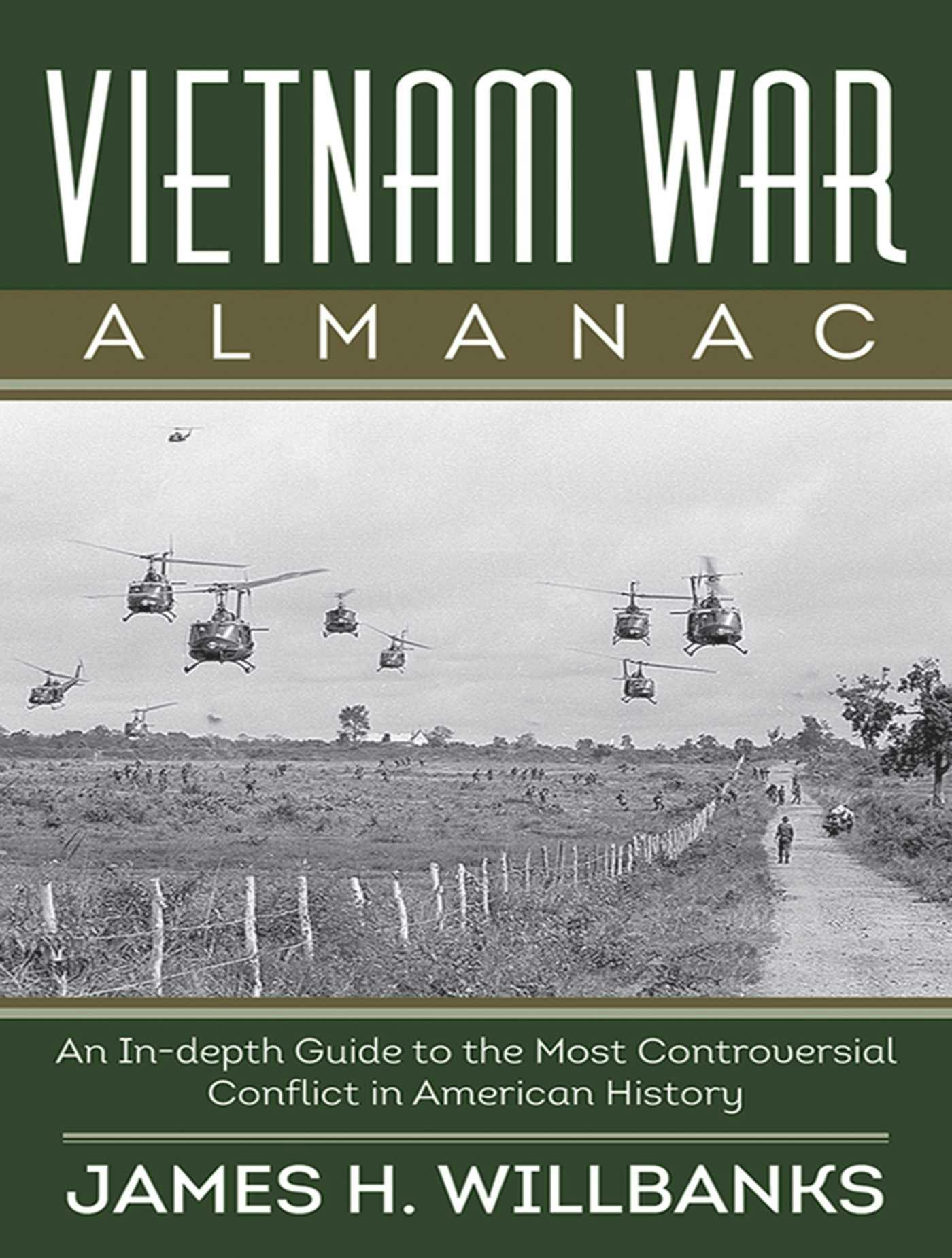 Vietnam War Almanac: An In-Depth Guide to the Most Controversial Conflict in American History - James H. Willbanks