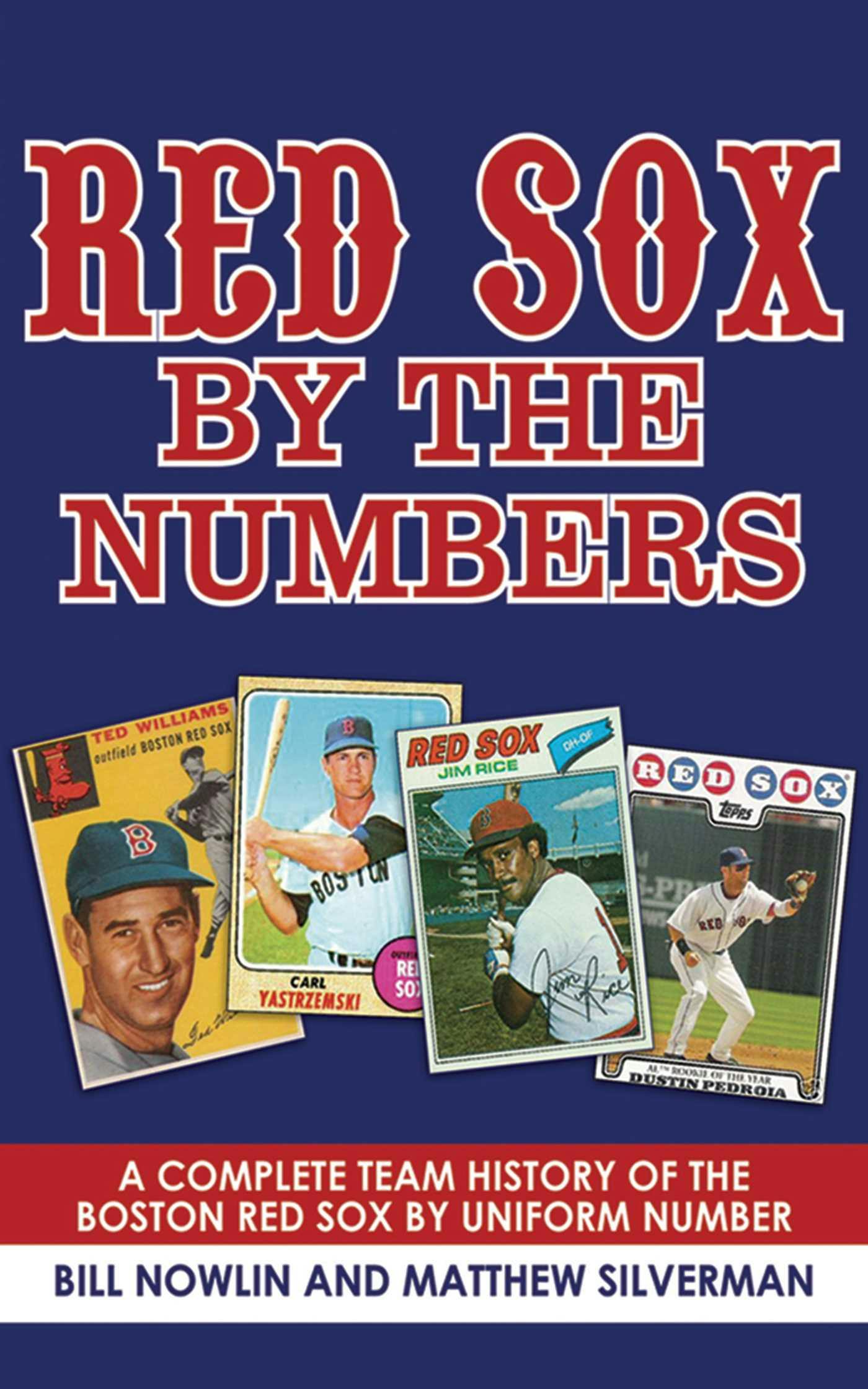 Red Sox by the Numbers: A Complete Team History of the Boston Red Sox by Uniform Number - undefined