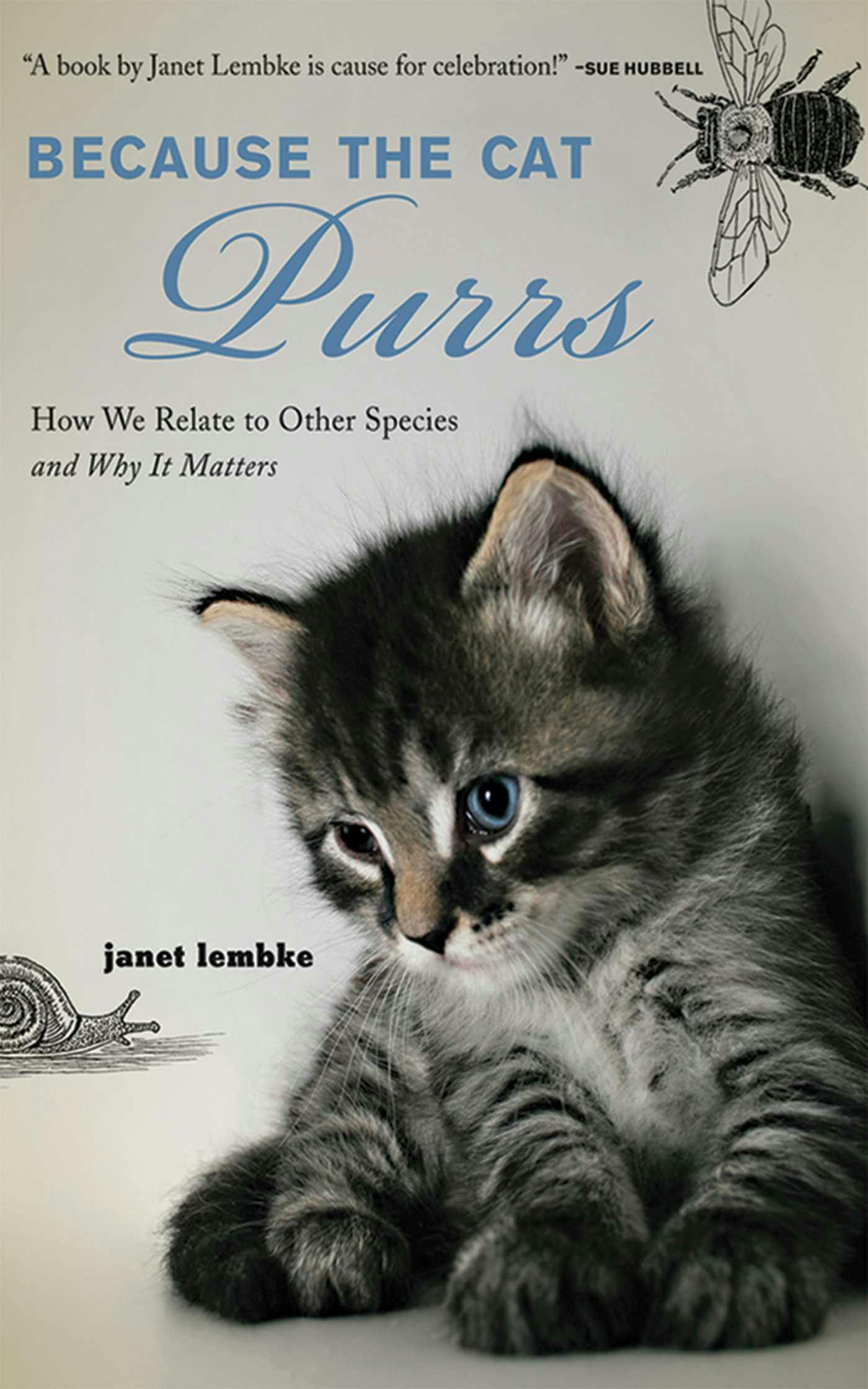 Because the Cat Purrs: How We Relate to Other Species and Why it Matters - Janet Lembke