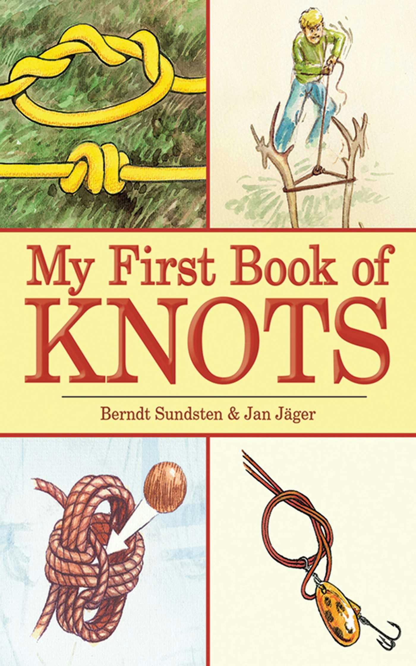 My First Book of Knots: A Beginner's Picture Guide (180 color illustrations) - Berndt Sundsten, Jan Jäger