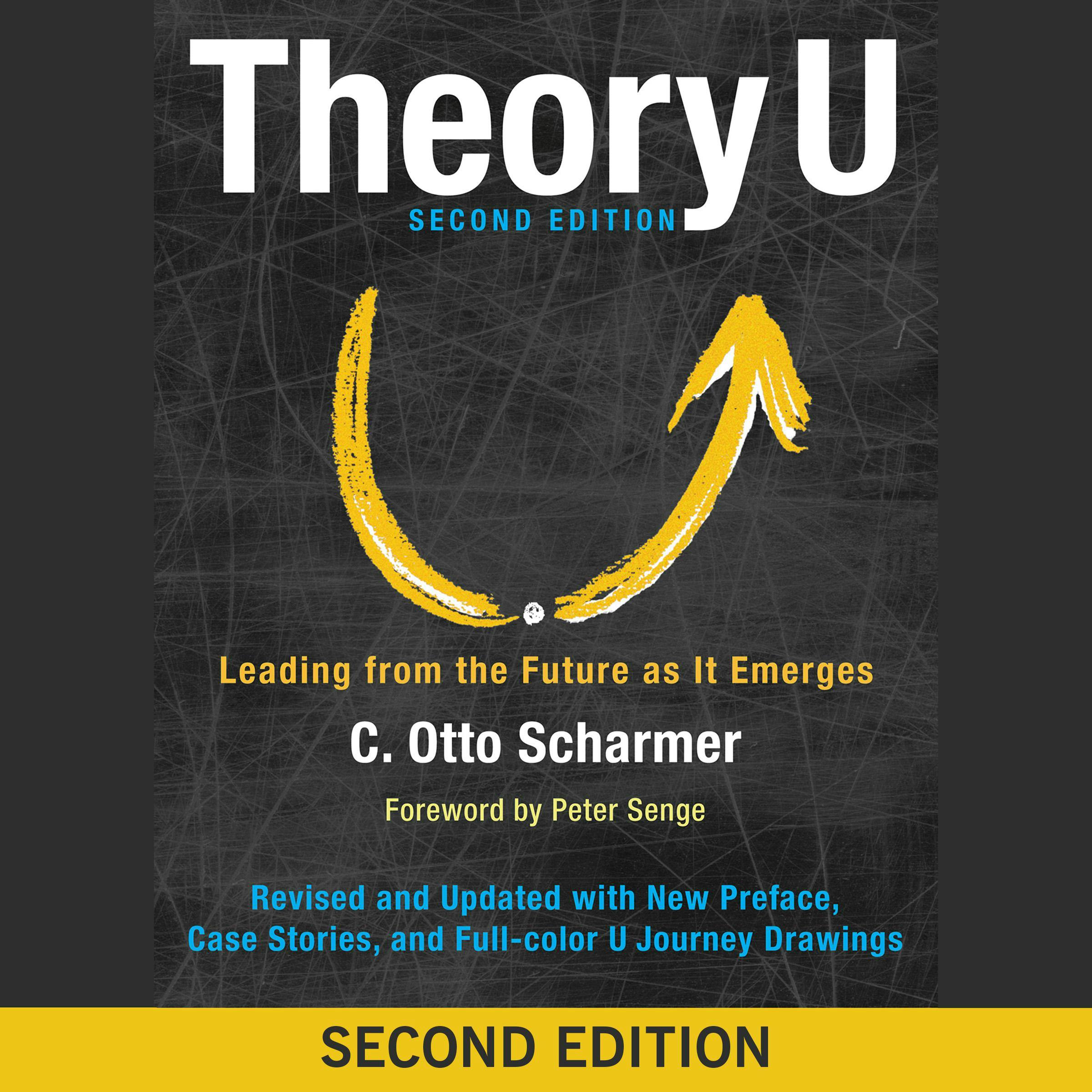 Theory U: Leading from the Future As It Emerges - undefined
