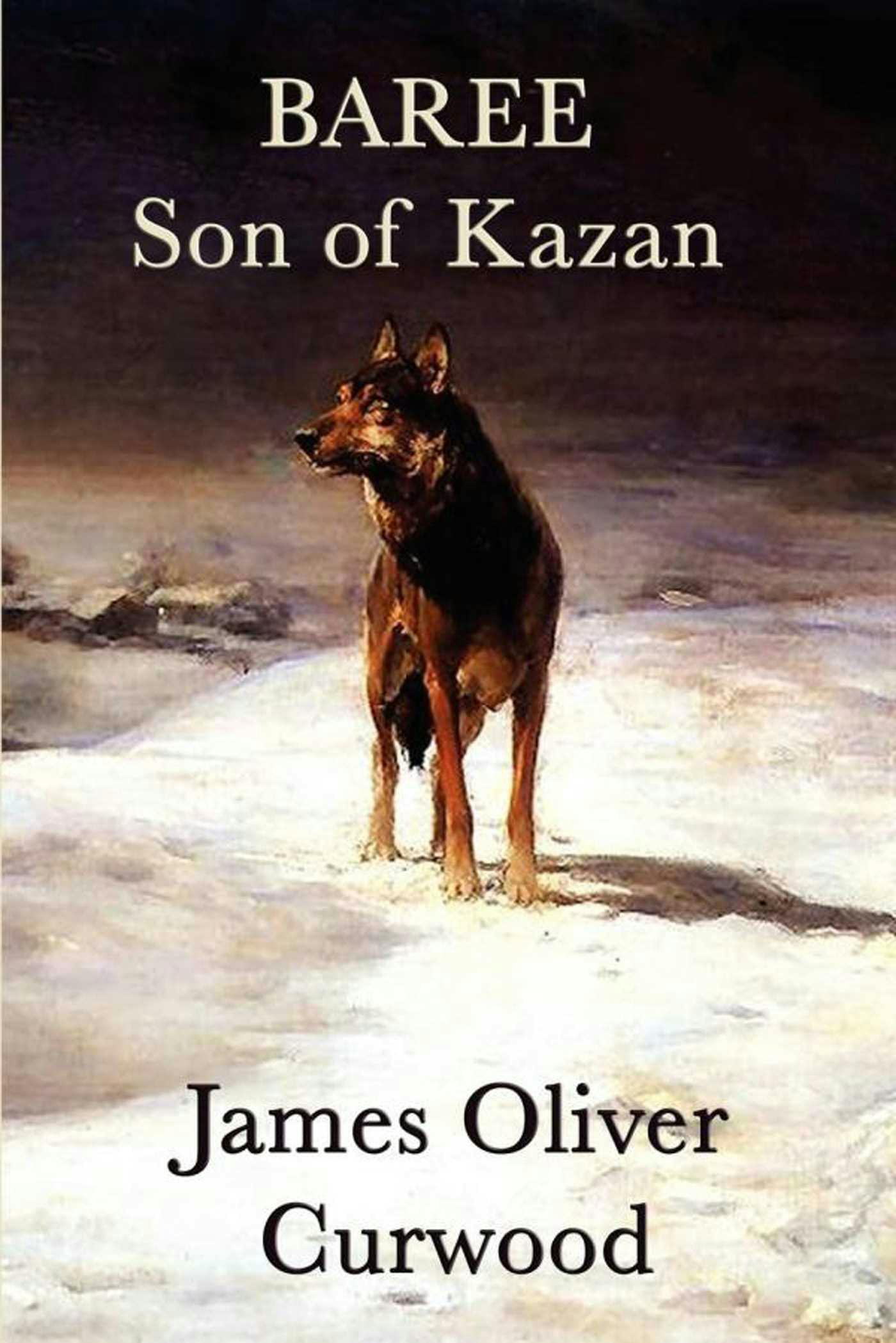 Baree, Son of Kazan - James Oliver Curwood