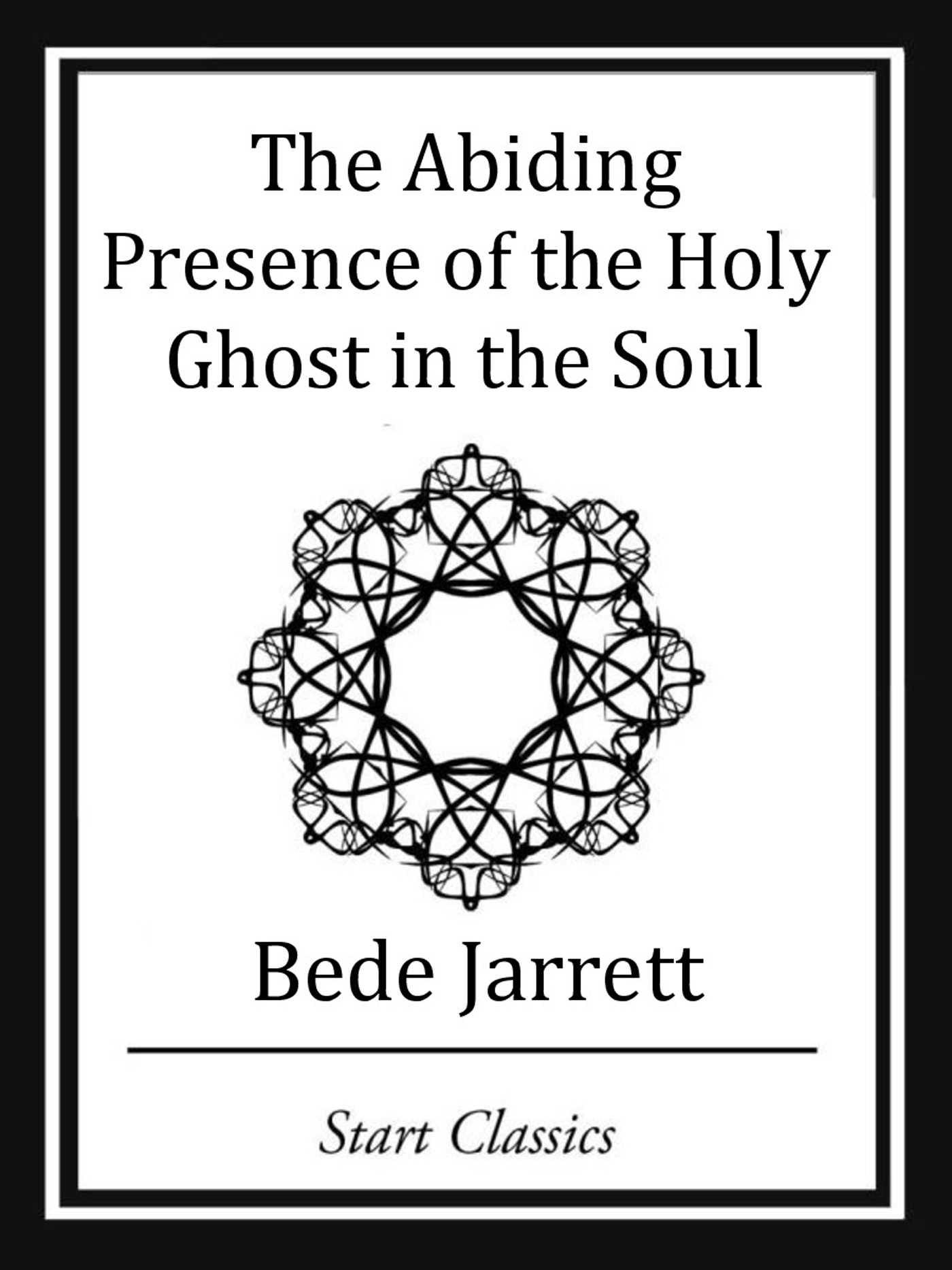The Abiding Presence of the Holy Ghos - Bede Jarrett