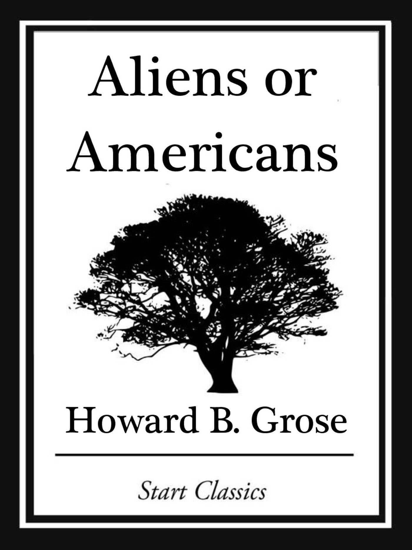 Aliens or Americans - Howard B. Grose