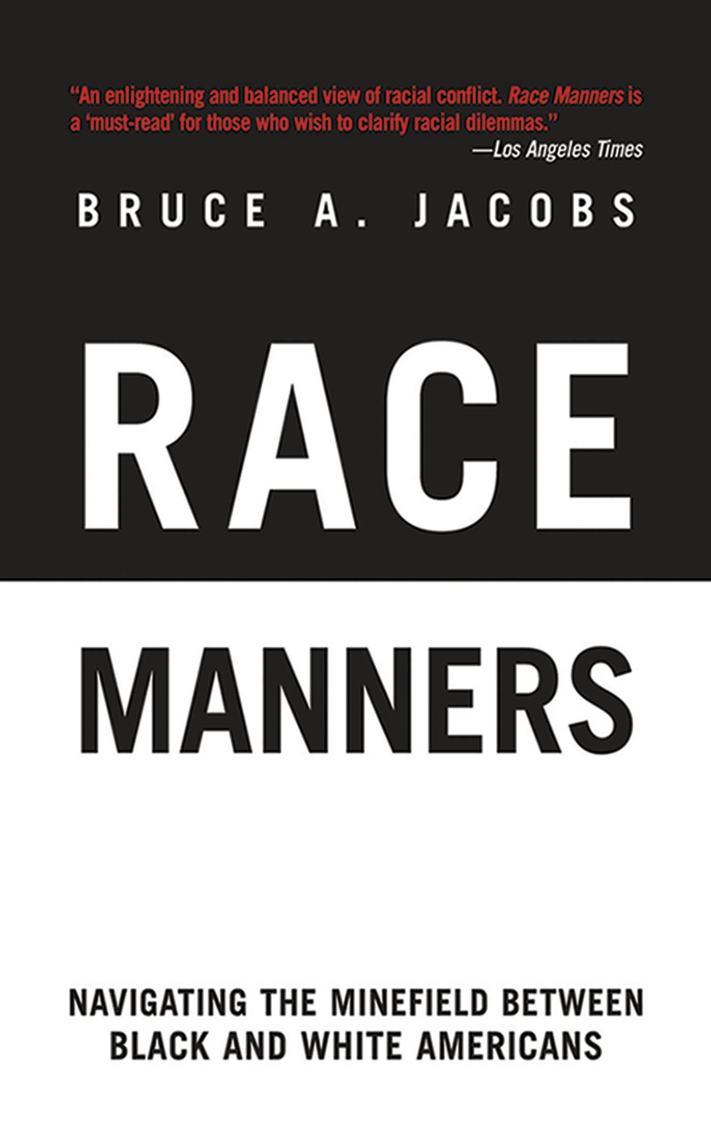 Race Manners: Navigating the Minefield Between Black and White Americans - Bruce A. Jacobs