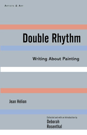 Double Rhythm: Writings About Painting