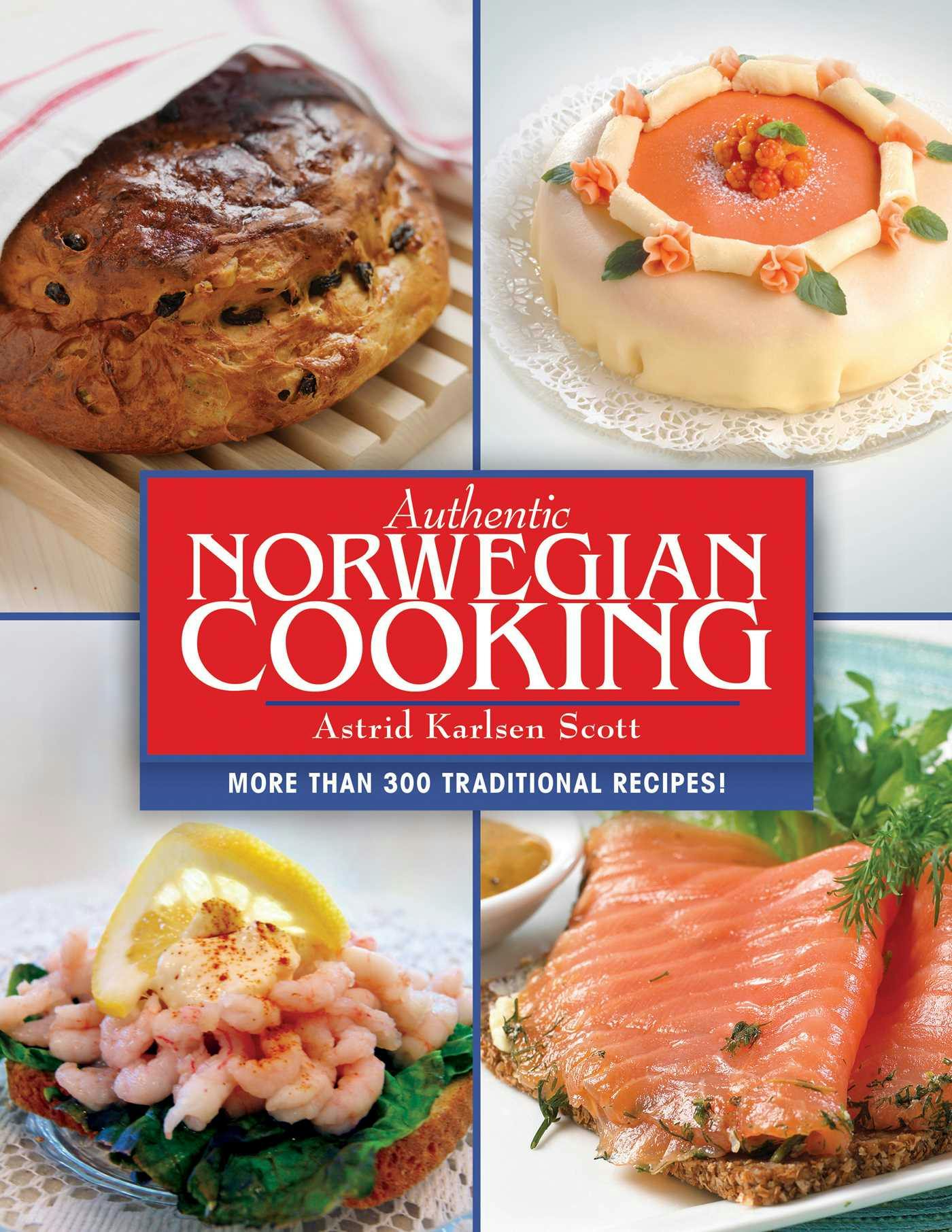 Authentic Norwegian Cooking - Astrid Karlsen Scott