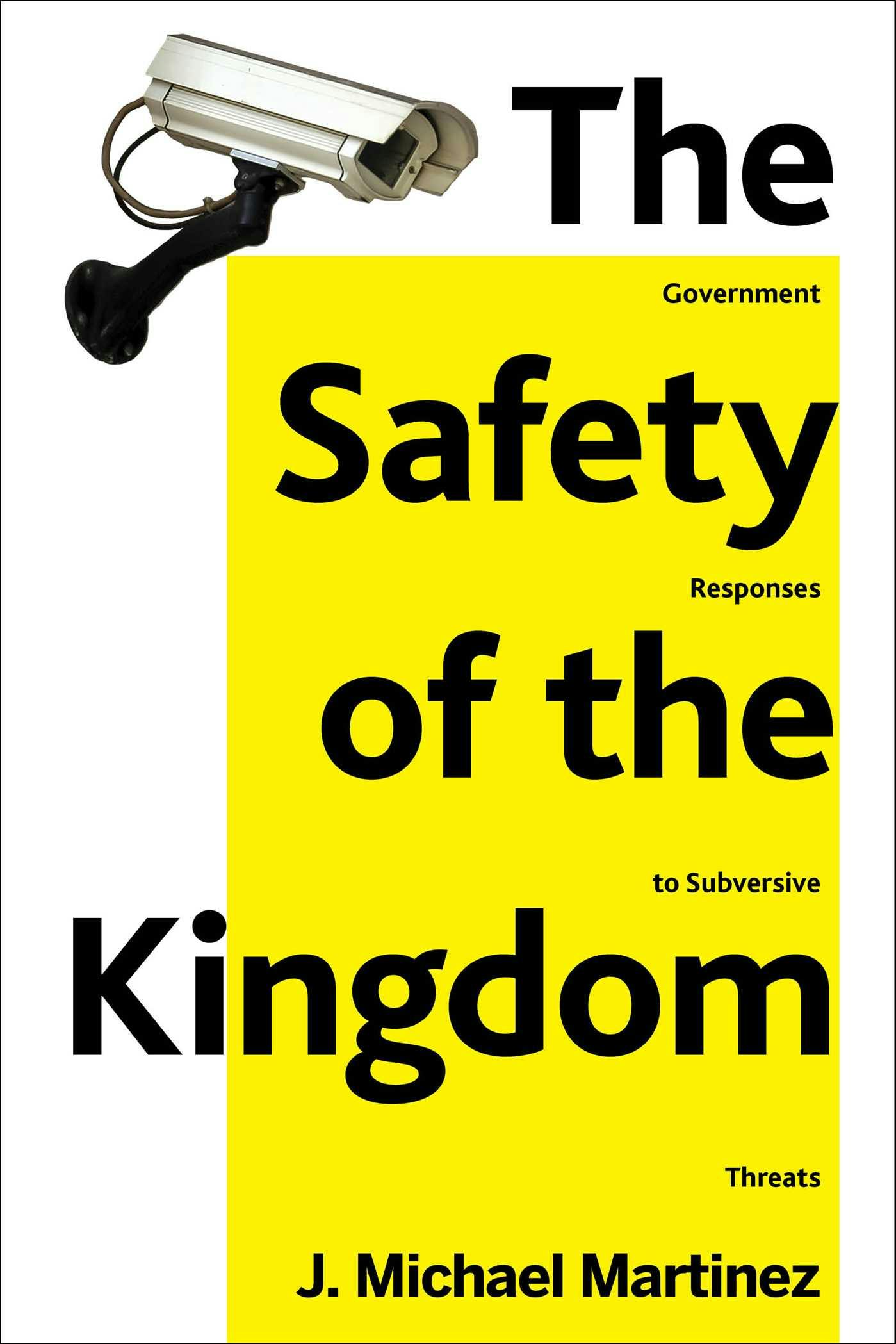 The Safety of the Kingdom: Government Responses to Subversive Threats - J. Michael Martinez
