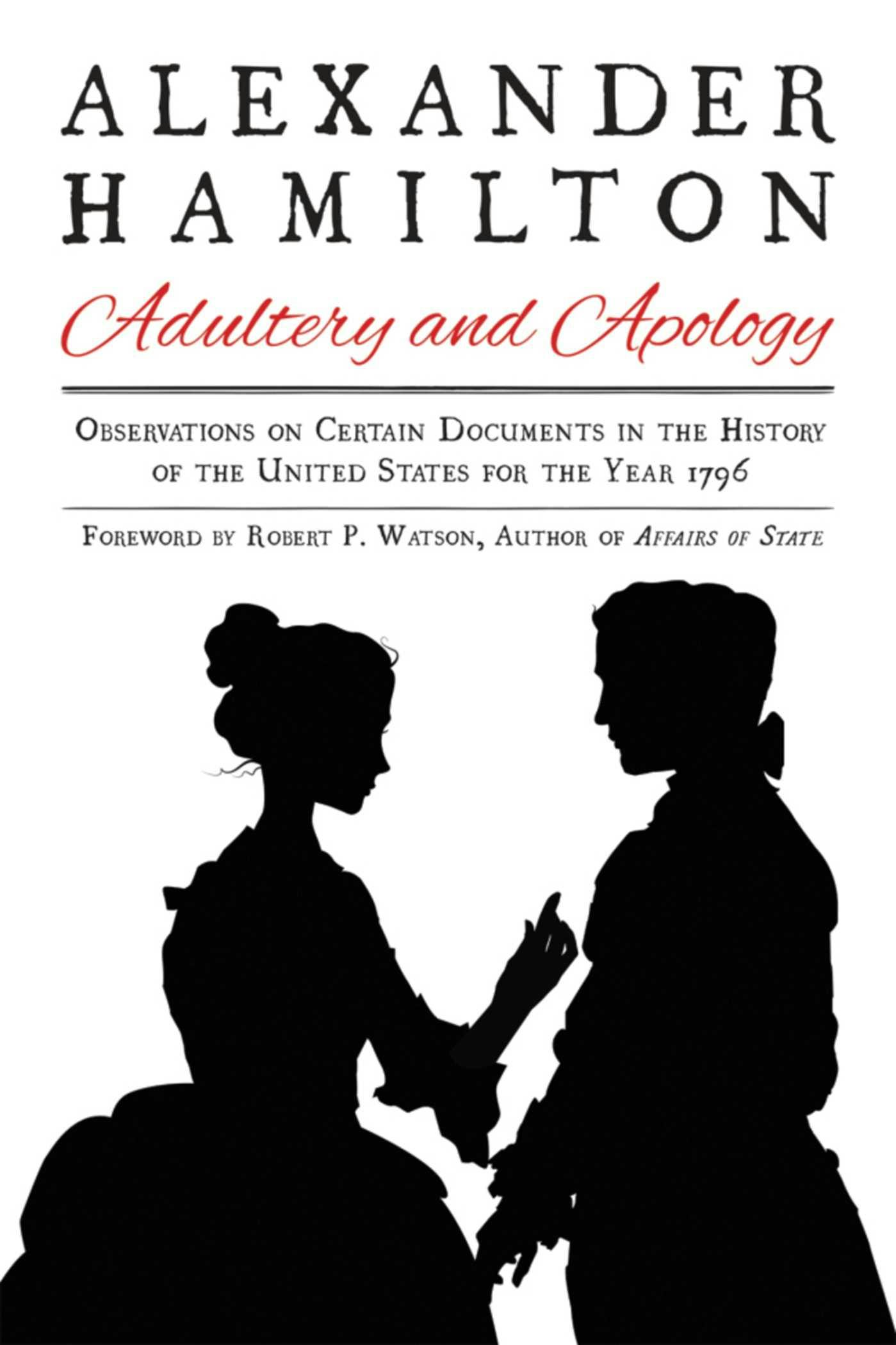 Alexander Hamilton: Adultery and Apology: Observations on Certain Documents in the History of the United States for the Year 1796 - Alexander Hamilton