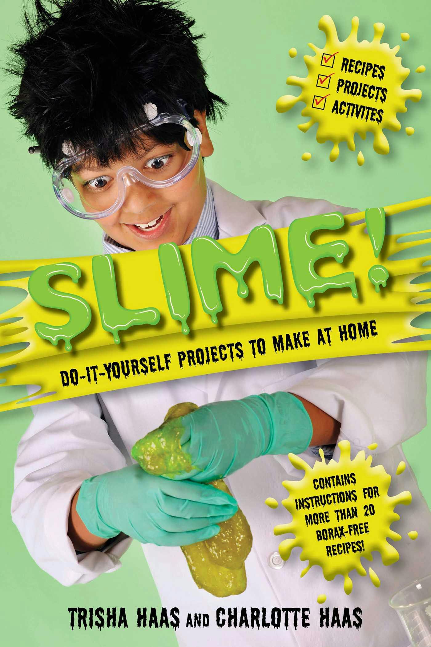 Slime!: Do-It-Yourself Projects to Make at Home - Trisha Haas