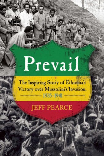 Prevail: The Inspiring Story of Ethiopia's Victory over Mussolini's Invasion, 1935-?1941