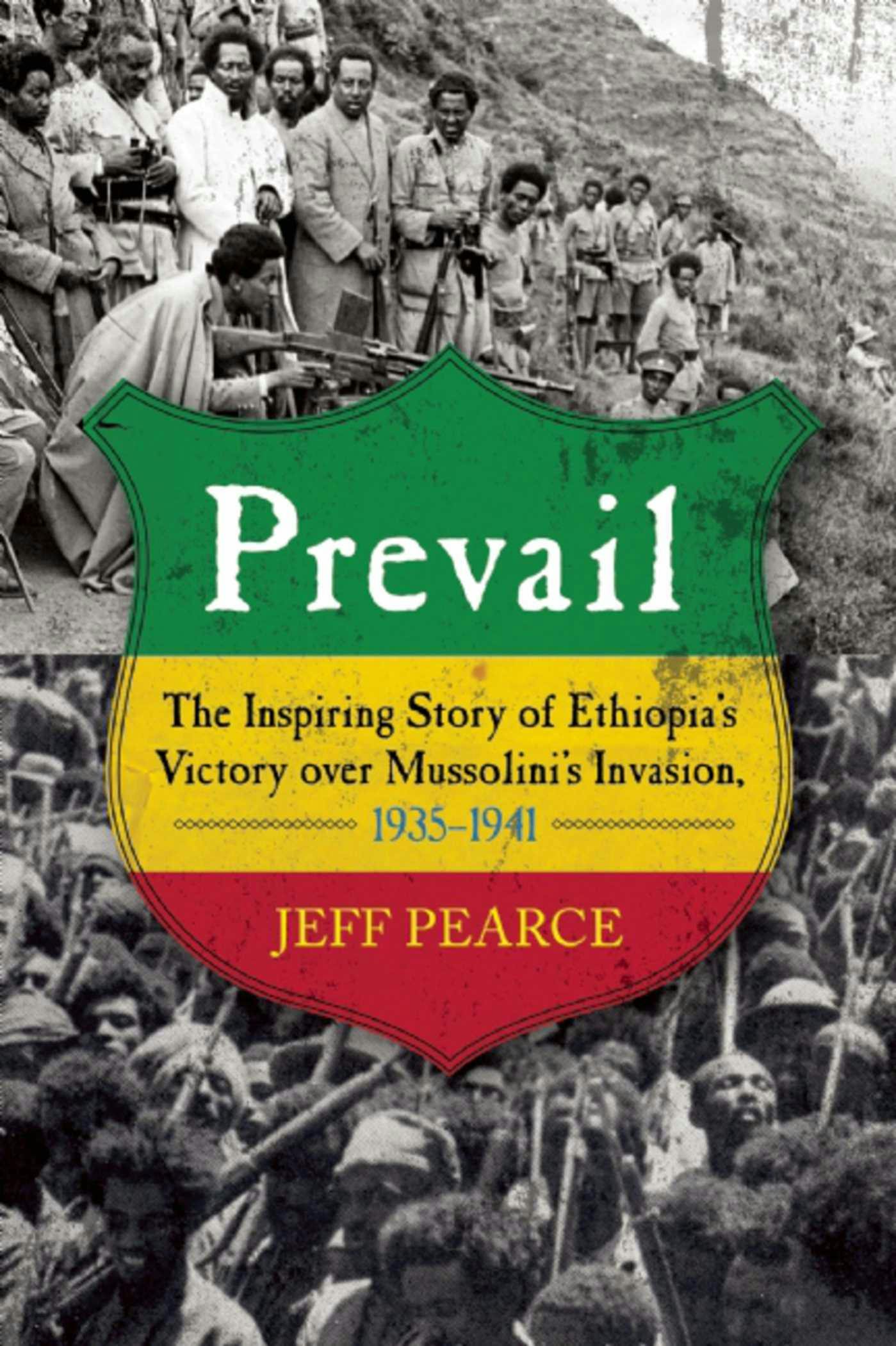 Prevail: The Inspiring Story of Ethiopia's Victory over Mussolini's Invasion, 1935-?1941 - Jeff Pearce