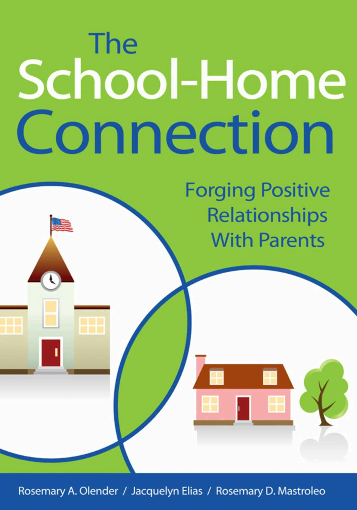 The School-Home Connection: Forging Positive Relationships with Parents - Rosemary A. Olender, Rosemary D. Mastroleo, Jacquelyn Elias