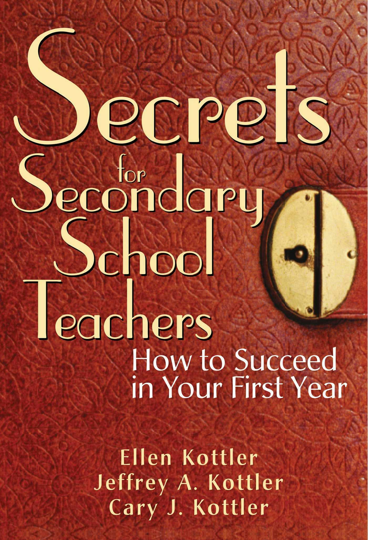 Secrets for Secondary School Teachers: How to Succeed in Your First Year - Ellen Kottler, Cary J. Kottler, Jeffrey A. Kottler