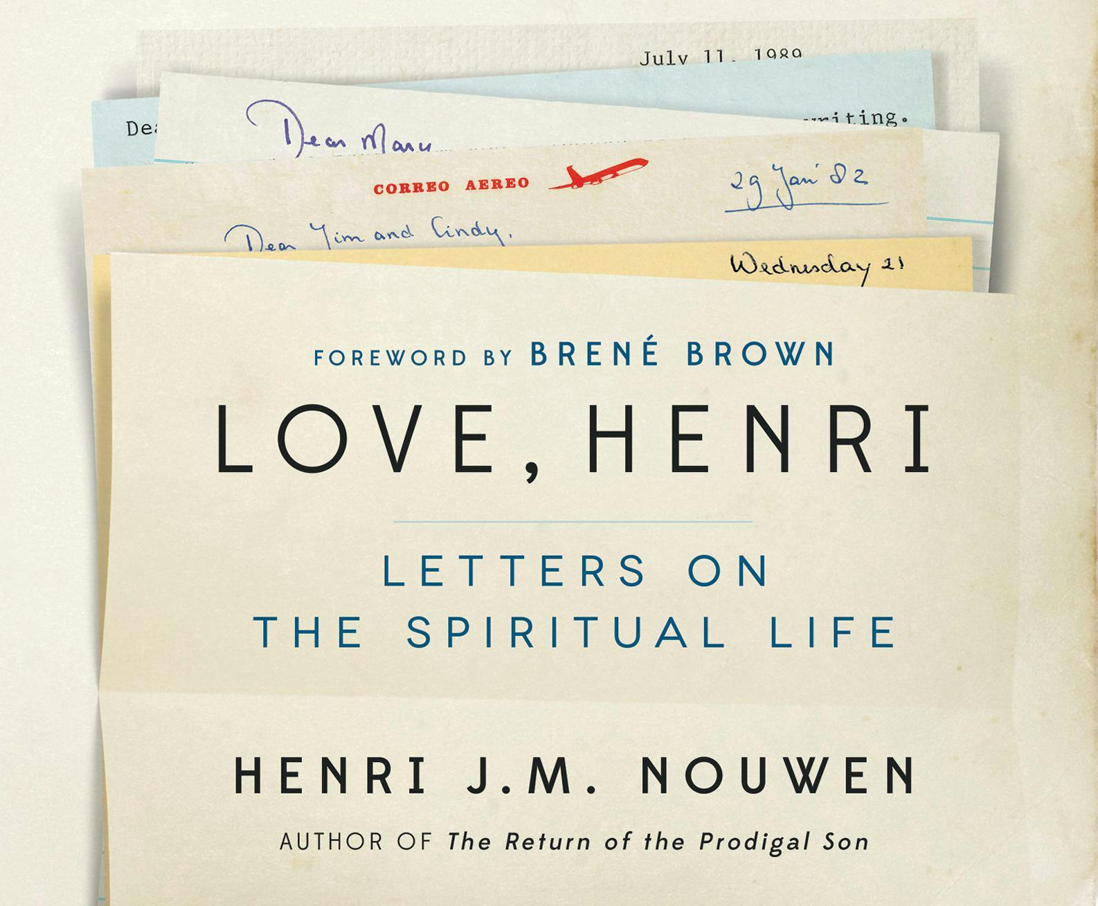 Love, Henri: Letters on the Spiritual Life - Henri J.M. Nouwen, Gabrielle Earnshaw, Brené Brown, Sue Mosteller