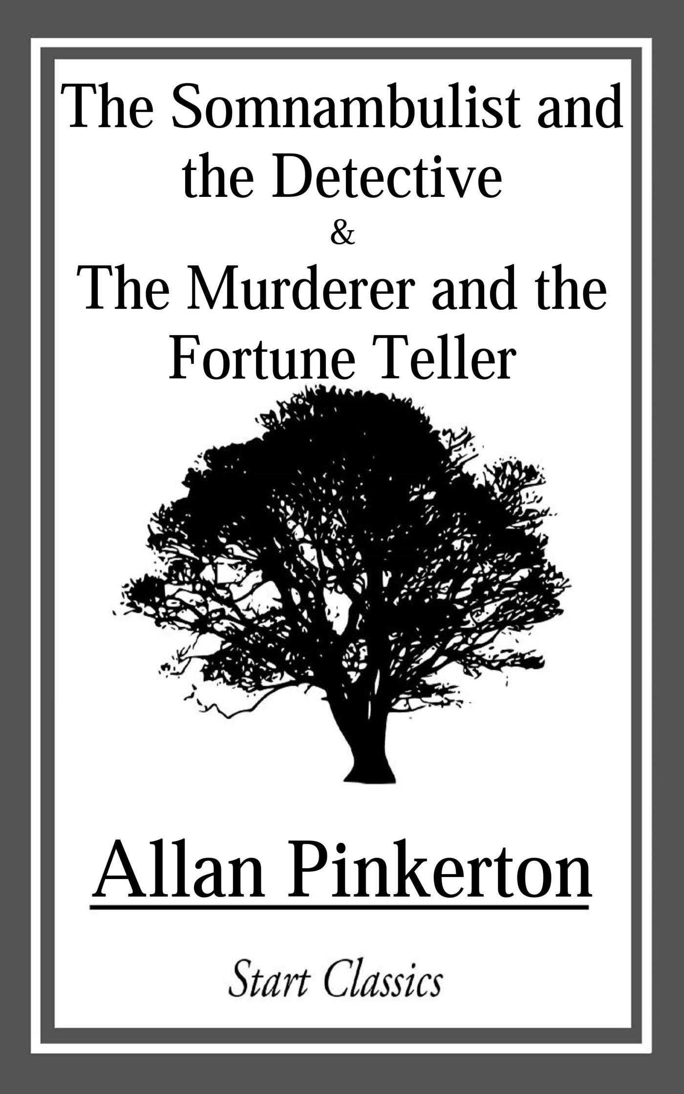 Somnambulist and the Detective and The Murderer and the Fortune Teller - Allan Pinkerton