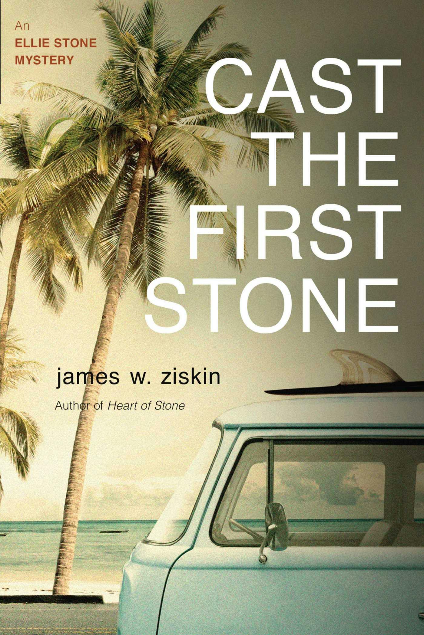 Cast the First Stone: An Ellie Stone Mystery - James W. Ziskin