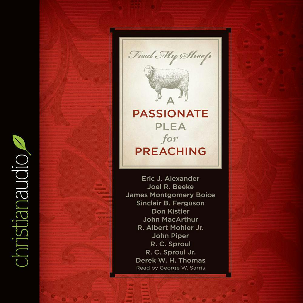 Feed My Sheep: A Passionate Plea for Preaching - undefined